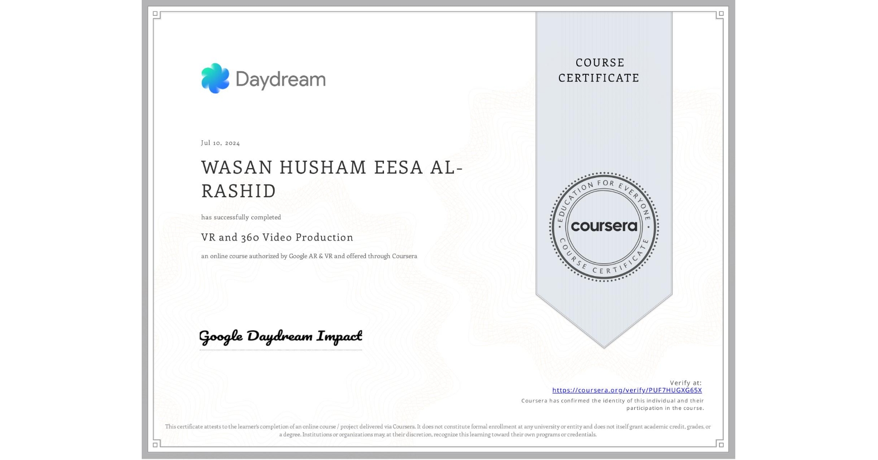 View certificate for WASAN HUSHAM EESA AL-RASHID, VR and 360 Video Production, an online non-credit course authorized by Google AR & VR and offered through Coursera