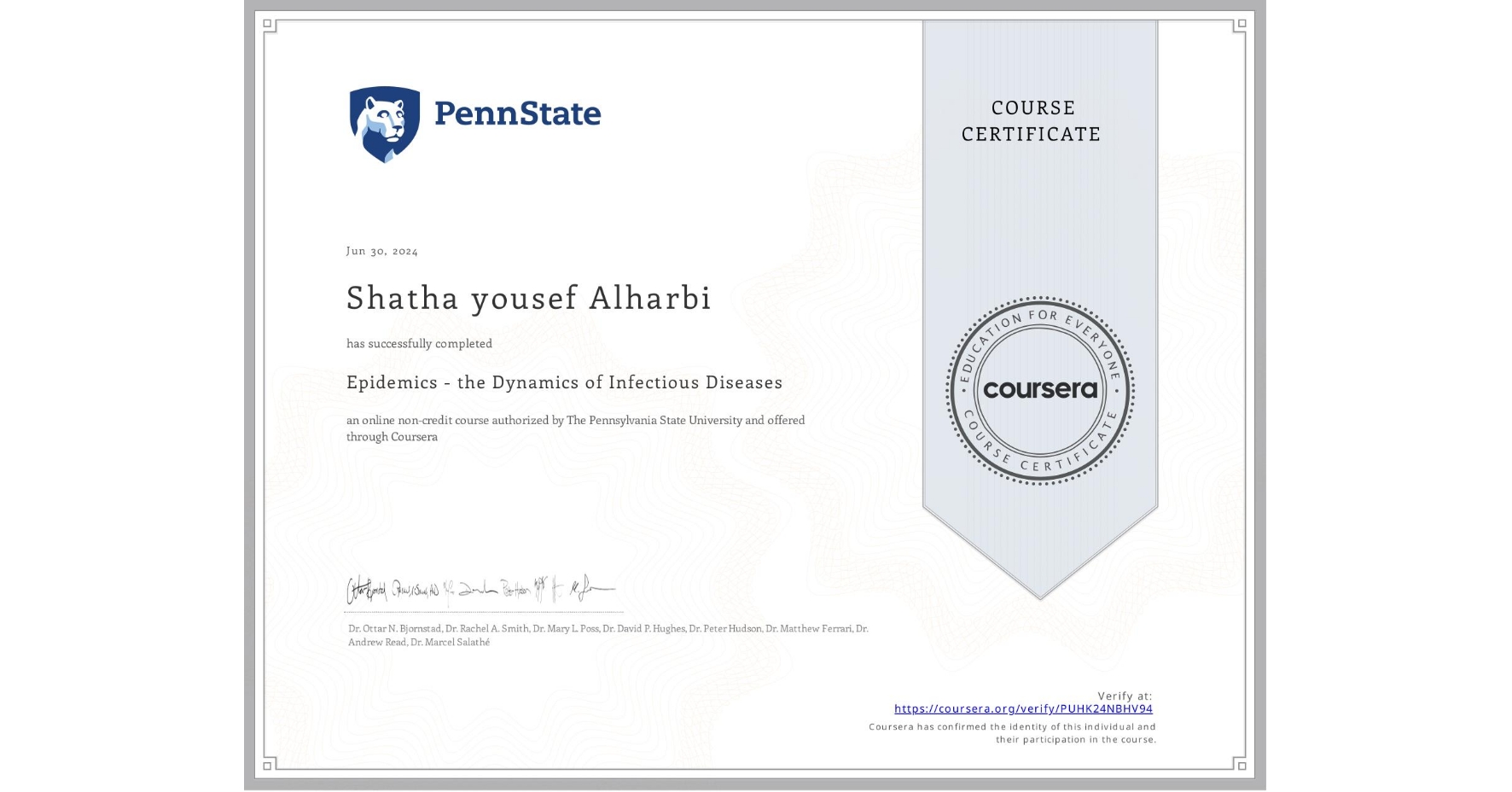 View certificate for Shatha yousef Alharbi, Epidemics - the Dynamics of Infectious Diseases, an online non-credit course authorized by The Pennsylvania State University and offered through Coursera