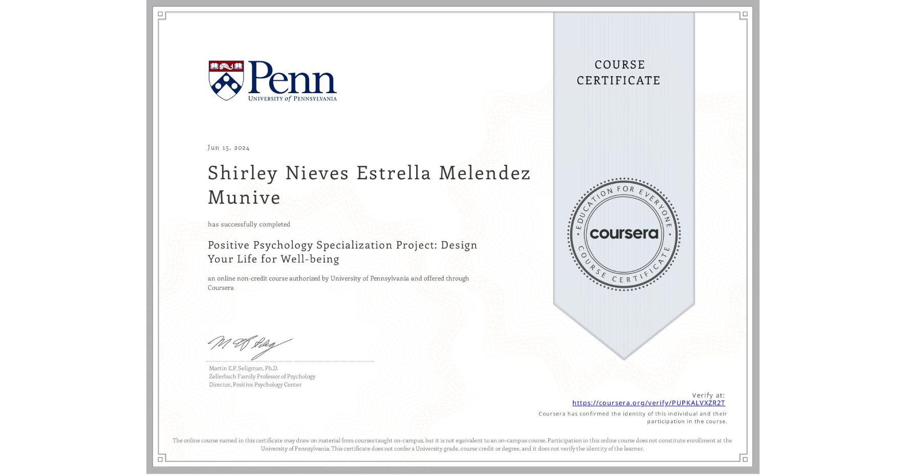 View certificate for Shirley Nieves Estrella Melendez Munive, Positive Psychology Specialization Project: Design Your Life for Well-being, an online non-credit course authorized by University of Pennsylvania and offered through Coursera
