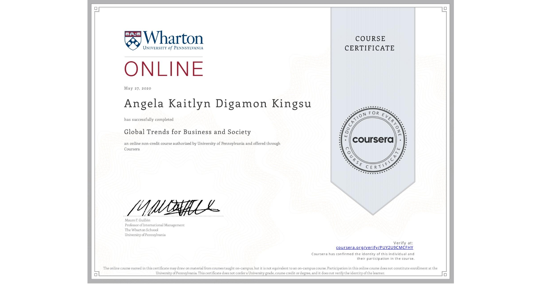 View certificate for Angela Kaitlyn Digamon Kingsu, Global Trends for Business and Society, an online non-credit course authorized by University of Pennsylvania and offered through Coursera