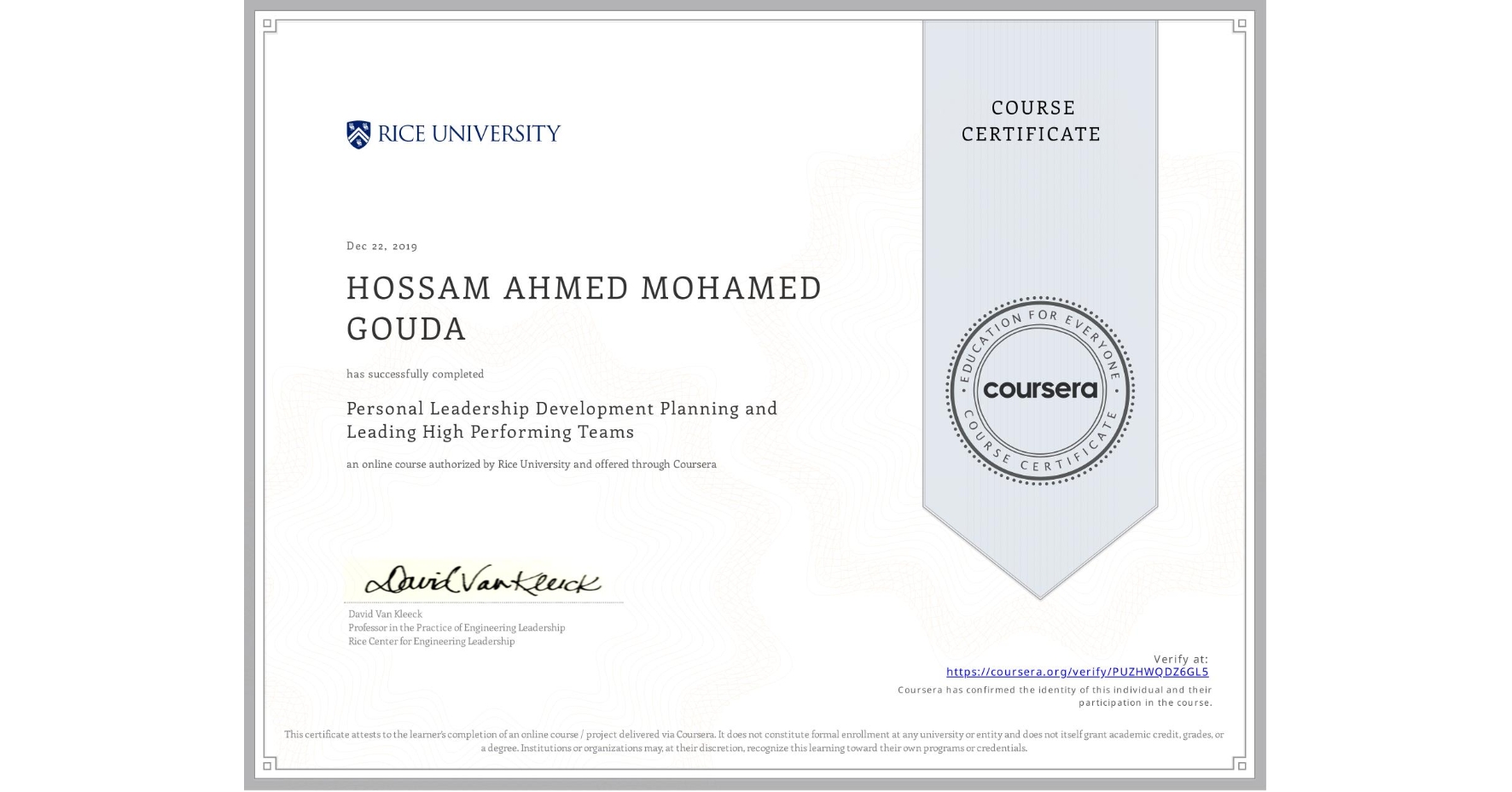 View certificate for HOSSAM AHMED MOHAMED GOUDA, Personal Leadership Development Planning and Leading High Performing Teams, an online non-credit course authorized by Rice University and offered through Coursera