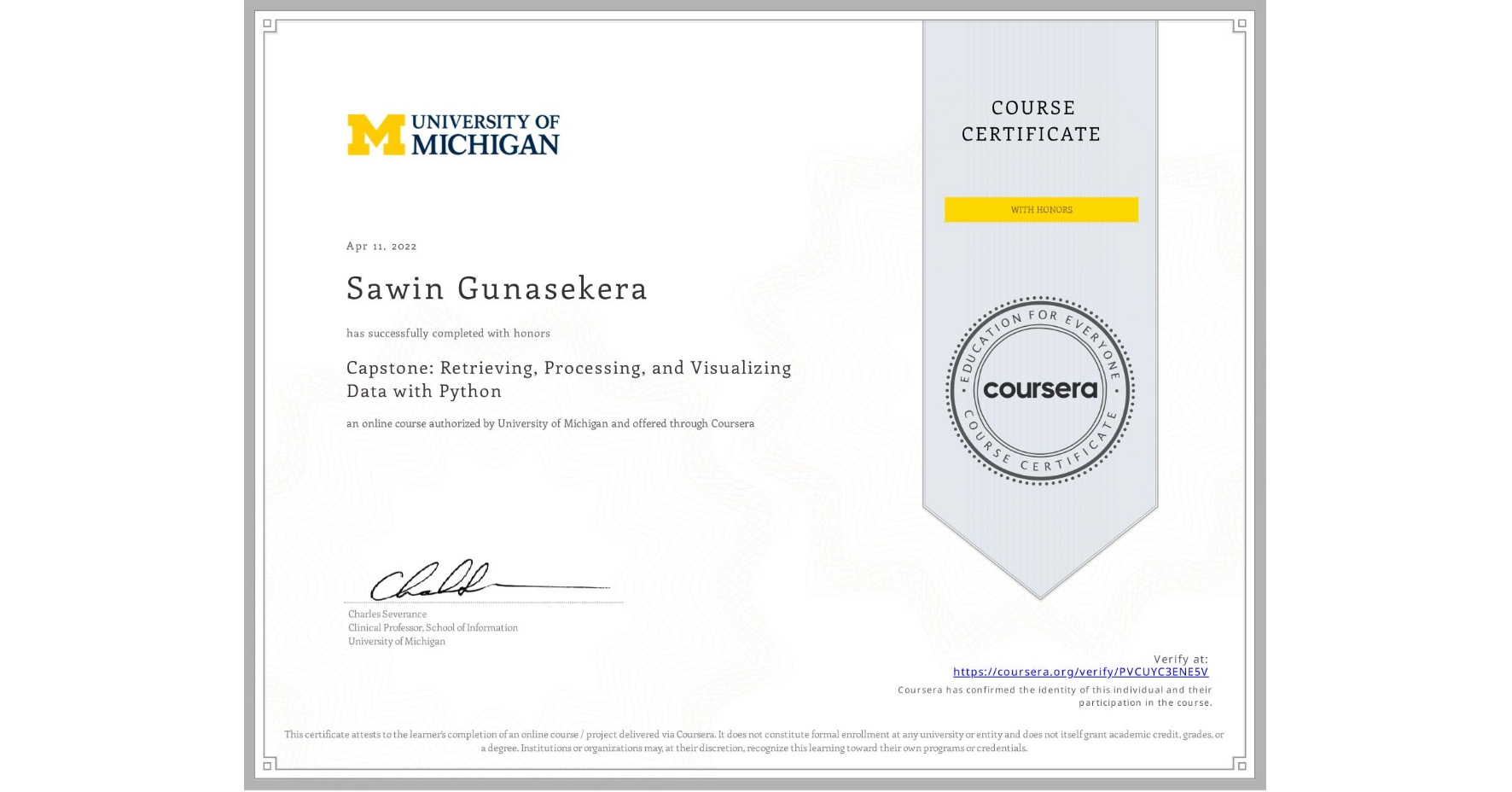 View certificate for Sawin Gunasekera, Capstone: Retrieving, Processing, and Visualizing Data with Python, an online non-credit course authorized by University of Michigan and offered through Coursera