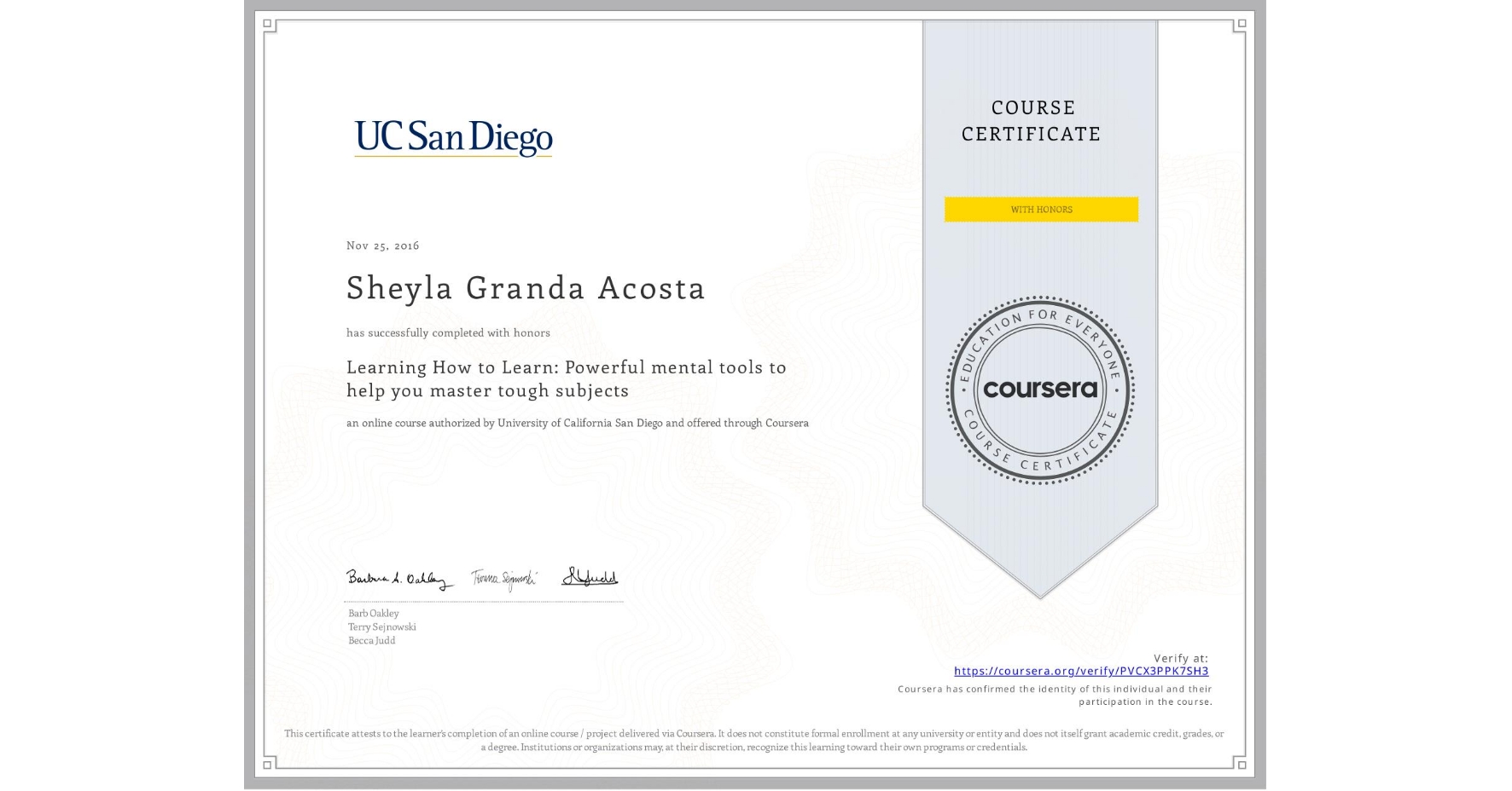 View certificate for Sheyla Granda Acosta, Learning How to Learn: Powerful mental tools to help you master tough subjects, an online non-credit course authorized by Deep Teaching Solutions and offered through Coursera