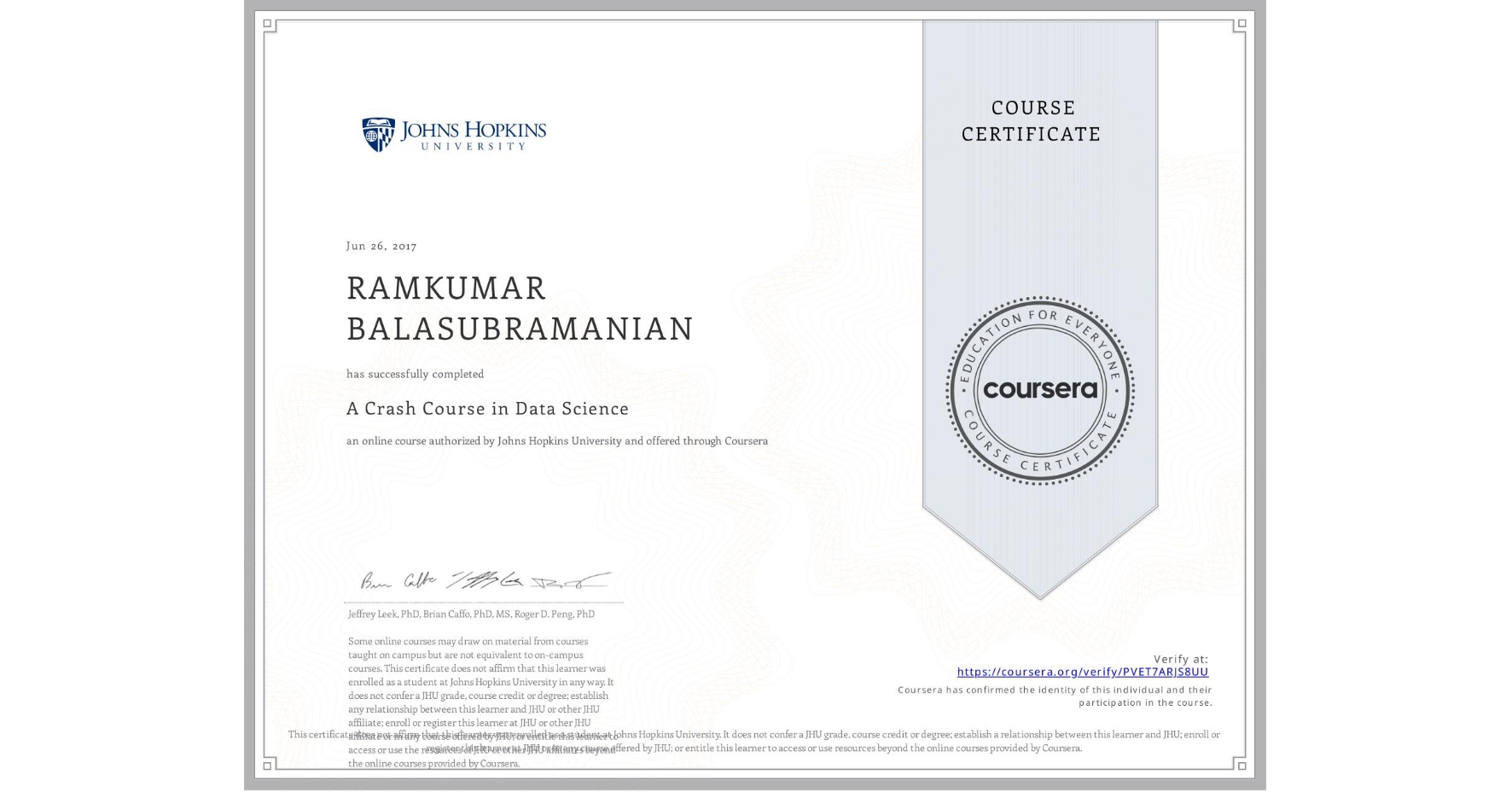 View certificate for RAMKUMAR BALASUBRAMANIAN, A Crash Course in Data Science, an online non-credit course authorized by Johns Hopkins University and offered through Coursera