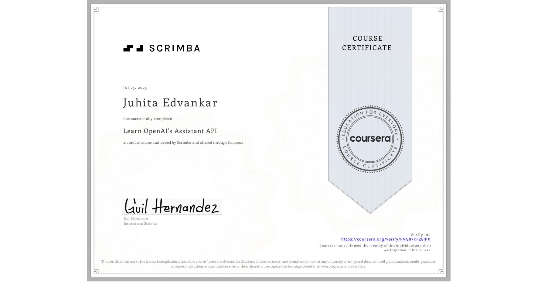 View certificate for Juhita Edvankar, Learn OpenAI's Assistant API, an online non-credit course authorized by Scrimba and offered through Coursera