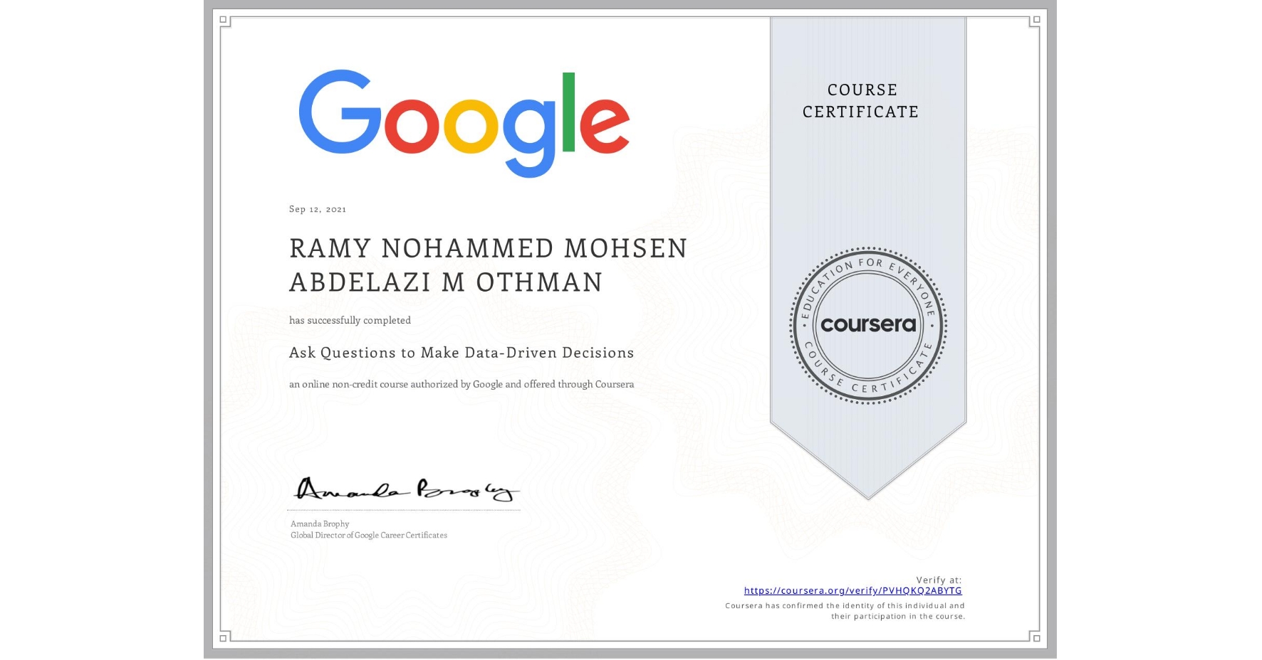 View certificate for RAMY NOHAMMED MOHSEN ABDELAZI M  OTHMAN, Ask Questions to Make Data-Driven Decisions, an online non-credit course authorized by Google and offered through Coursera