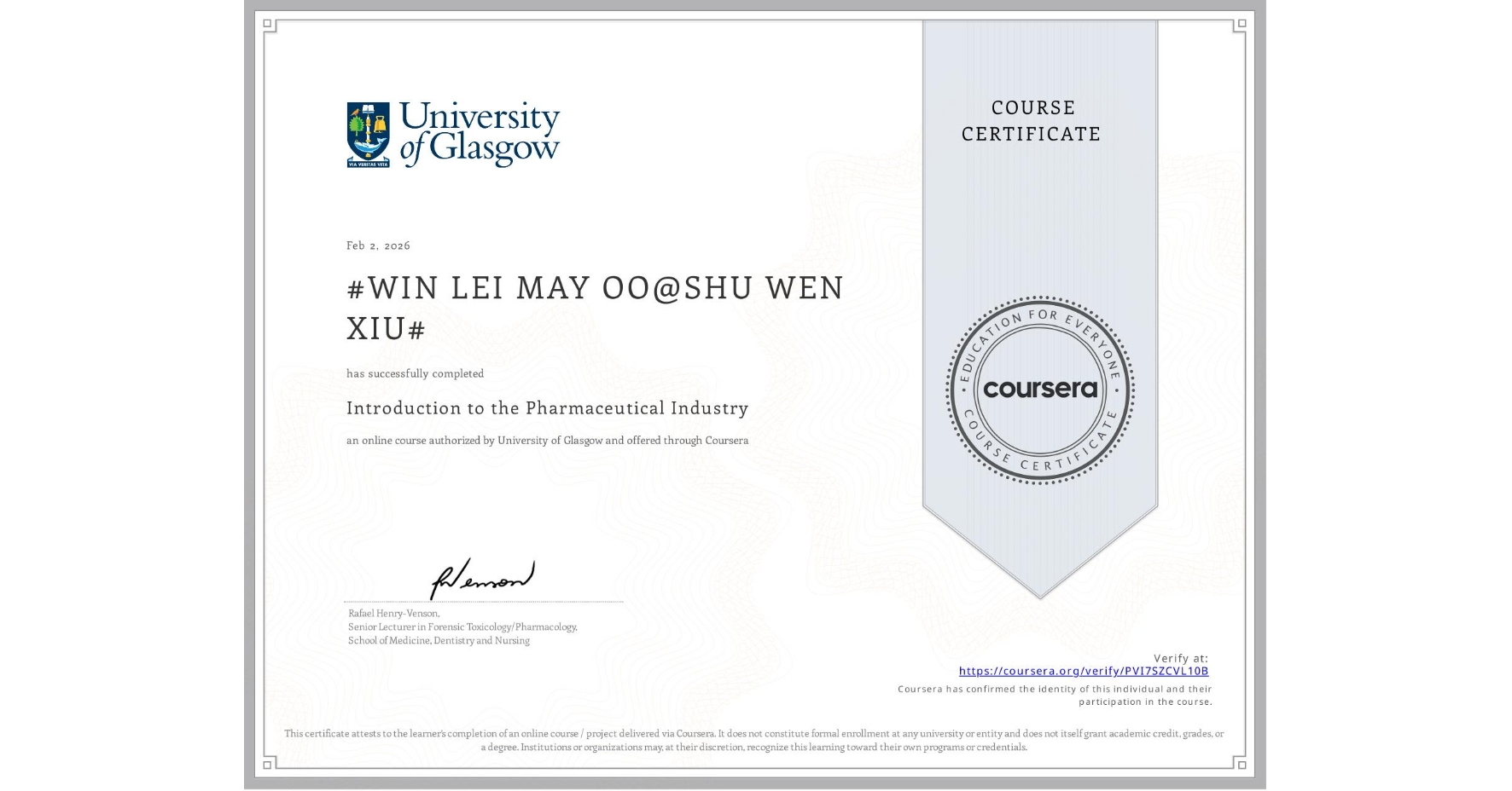 View certificate for #WIN LEI MAY OO@SHU WEN XIU#, Introduction to the Pharmaceutical Industry, an online non-credit course authorized by University of Glasgow  and offered through Coursera