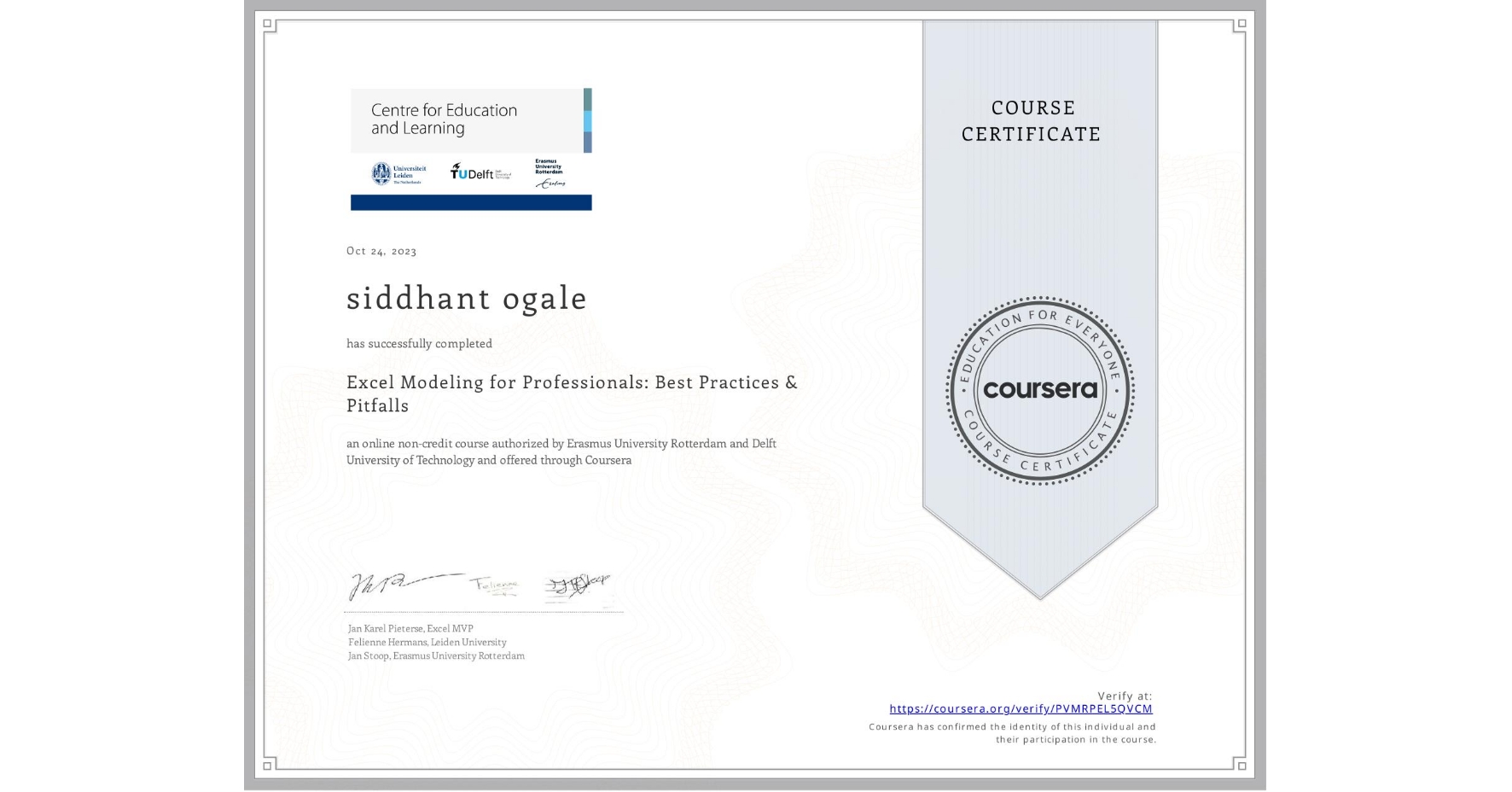 View certificate for siddhant ogale, Excel Modeling for Professionals: Best Practices & Pitfalls, an online non-credit course authorized by Erasmus University Rotterdam & Delft University of Technology and offered through Coursera