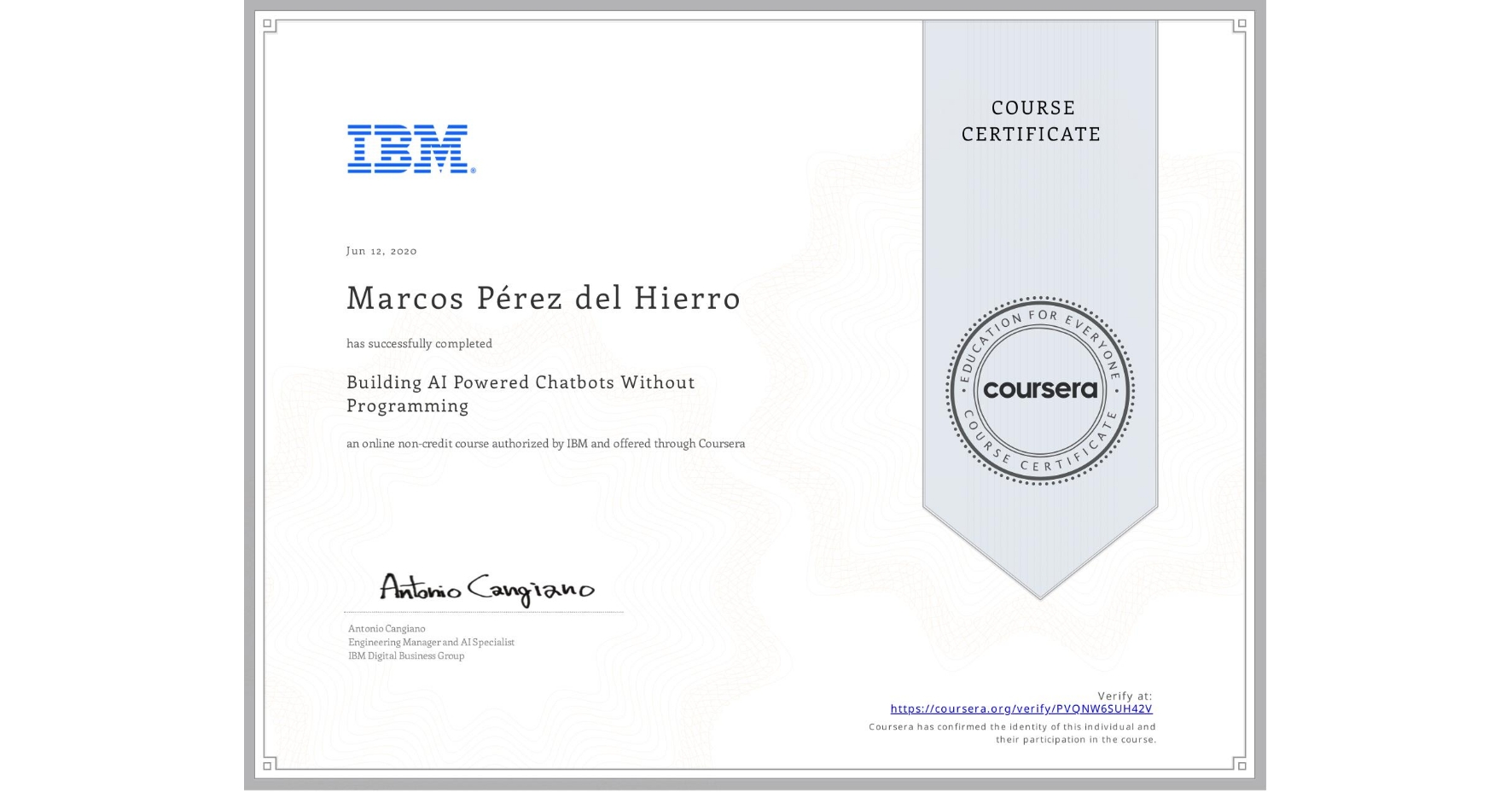 View certificate for Marcos Pérez del Hierro, Building AI Powered Chatbots Without Programming, an online non-credit course authorized by IBM and offered through Coursera