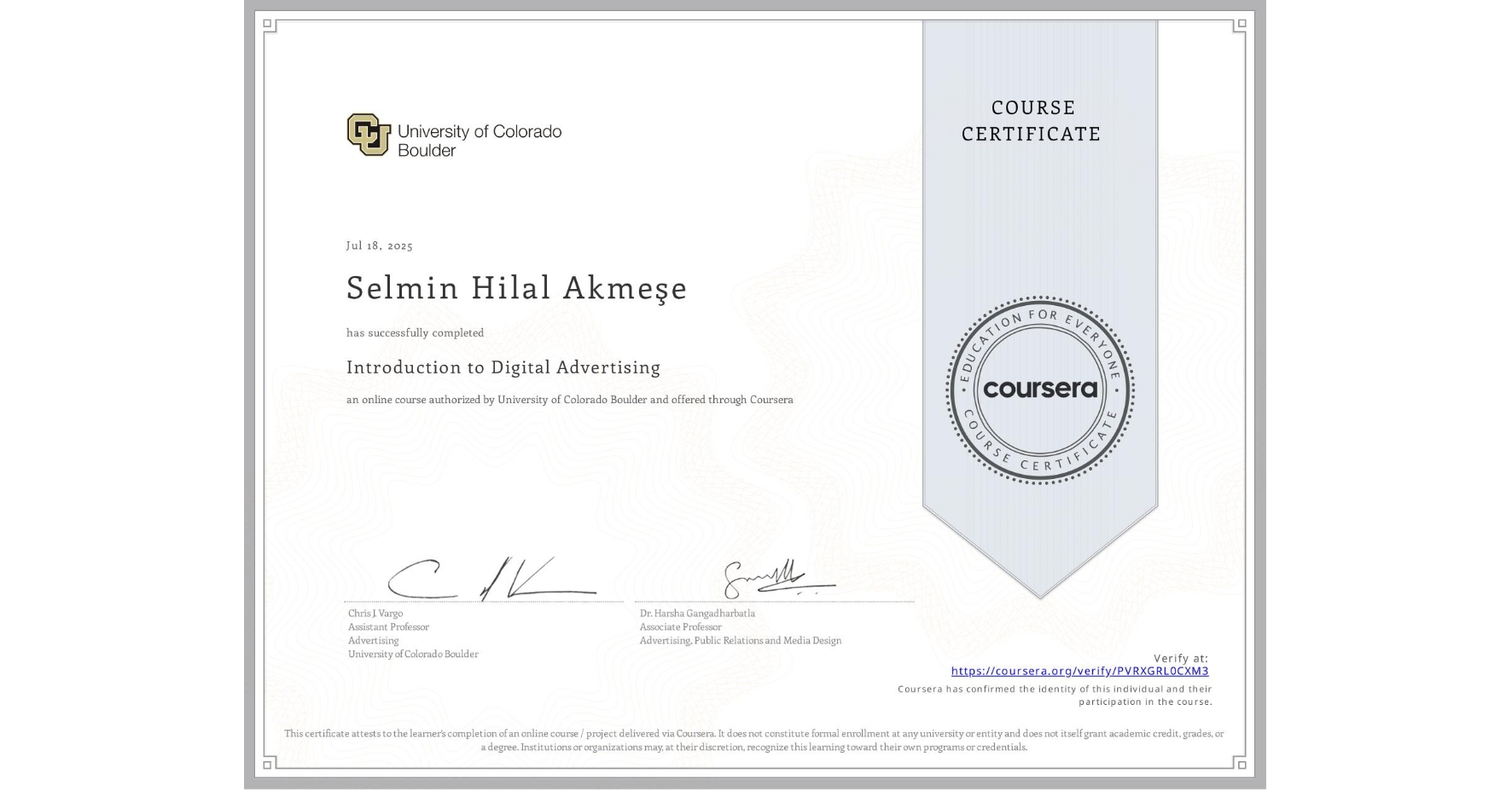 View certificate for Selmin Hilal Akmeşe, Introduction to Digital Advertising, an online non-credit course authorized by University of Colorado Boulder and offered through Coursera