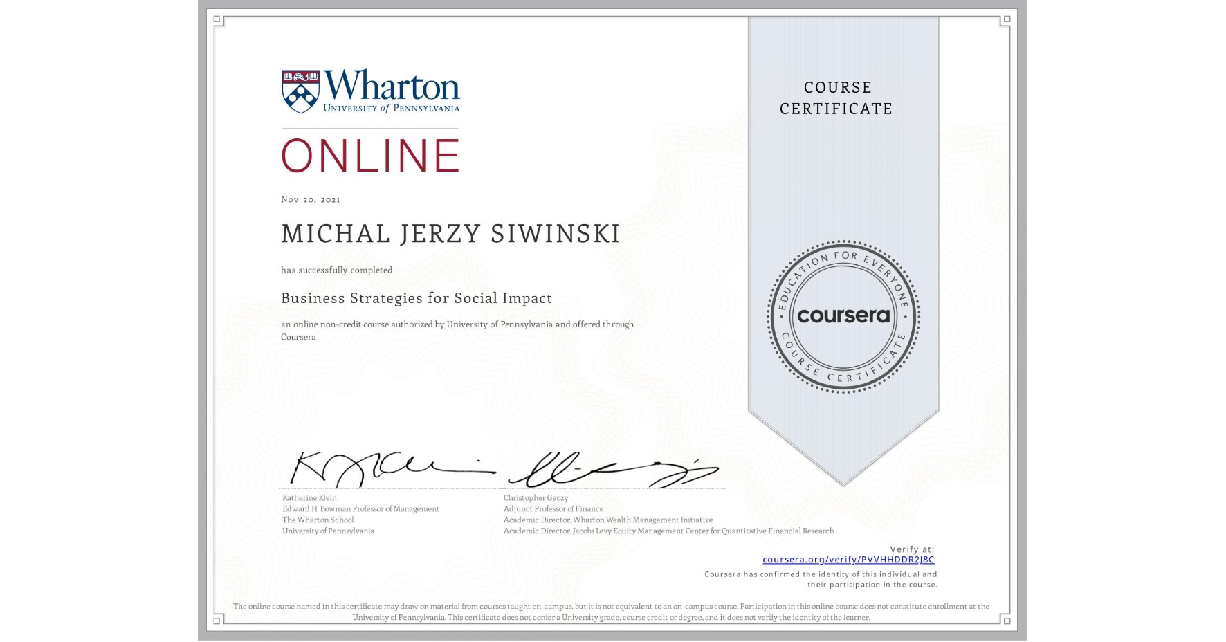 View certificate for MICHAL JERZY  SIWINSKI, Business Strategies for Social Impact, an online non-credit course authorized by University of Pennsylvania and offered through Coursera