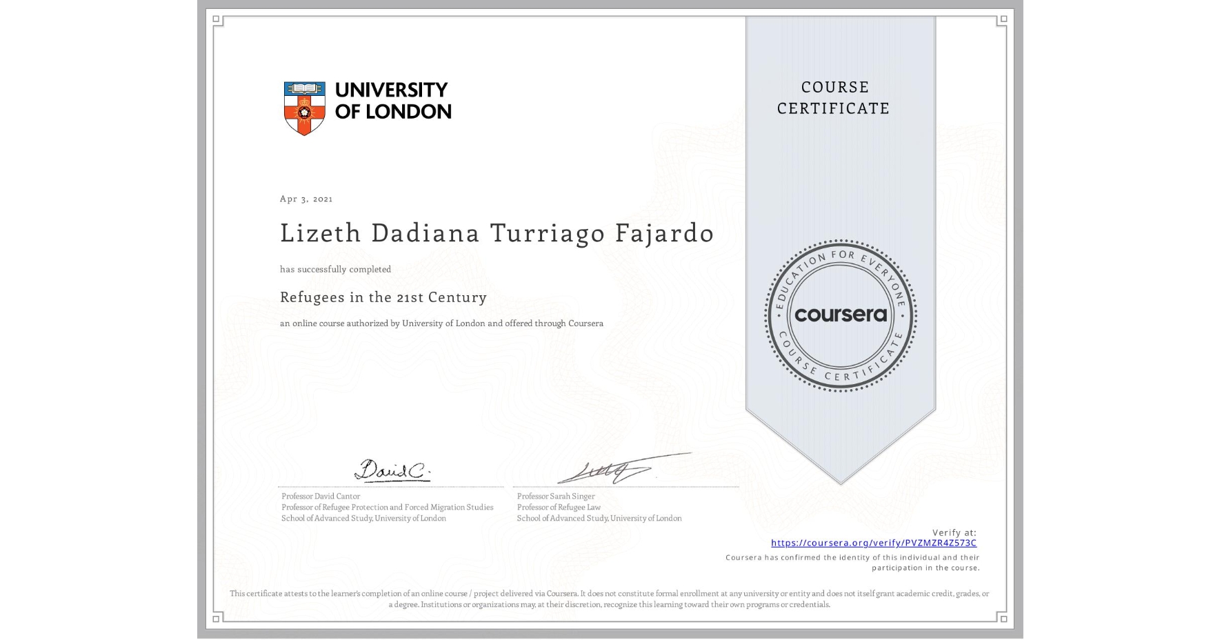 View certificate for Lizeth Dadiana Turriago Fajardo, Refugees in the 21st Century, an online non-credit course authorized by University of London and offered through Coursera