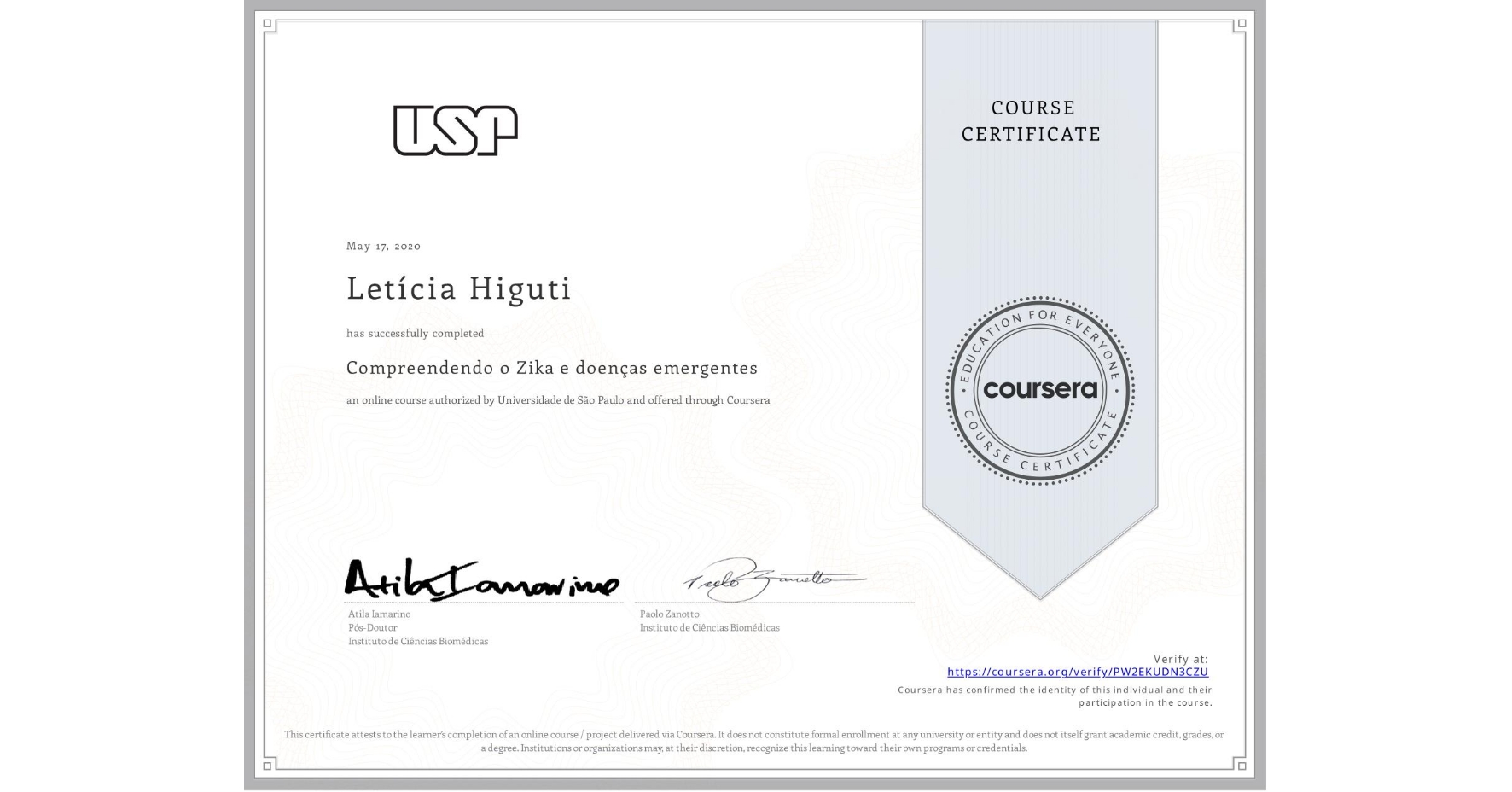 View certificate for Letícia Higuti, Compreendendo o Zika e doenças emergentes, an online non-credit course authorized by Universidade de São Paulo and offered through Coursera