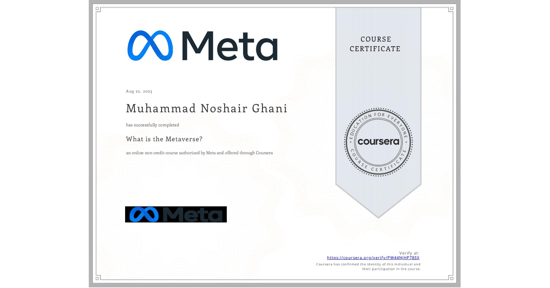 View certificate for Muhammad Noshair Ghani, What is the Metaverse?, an online non-credit course authorized by Meta and offered through Coursera