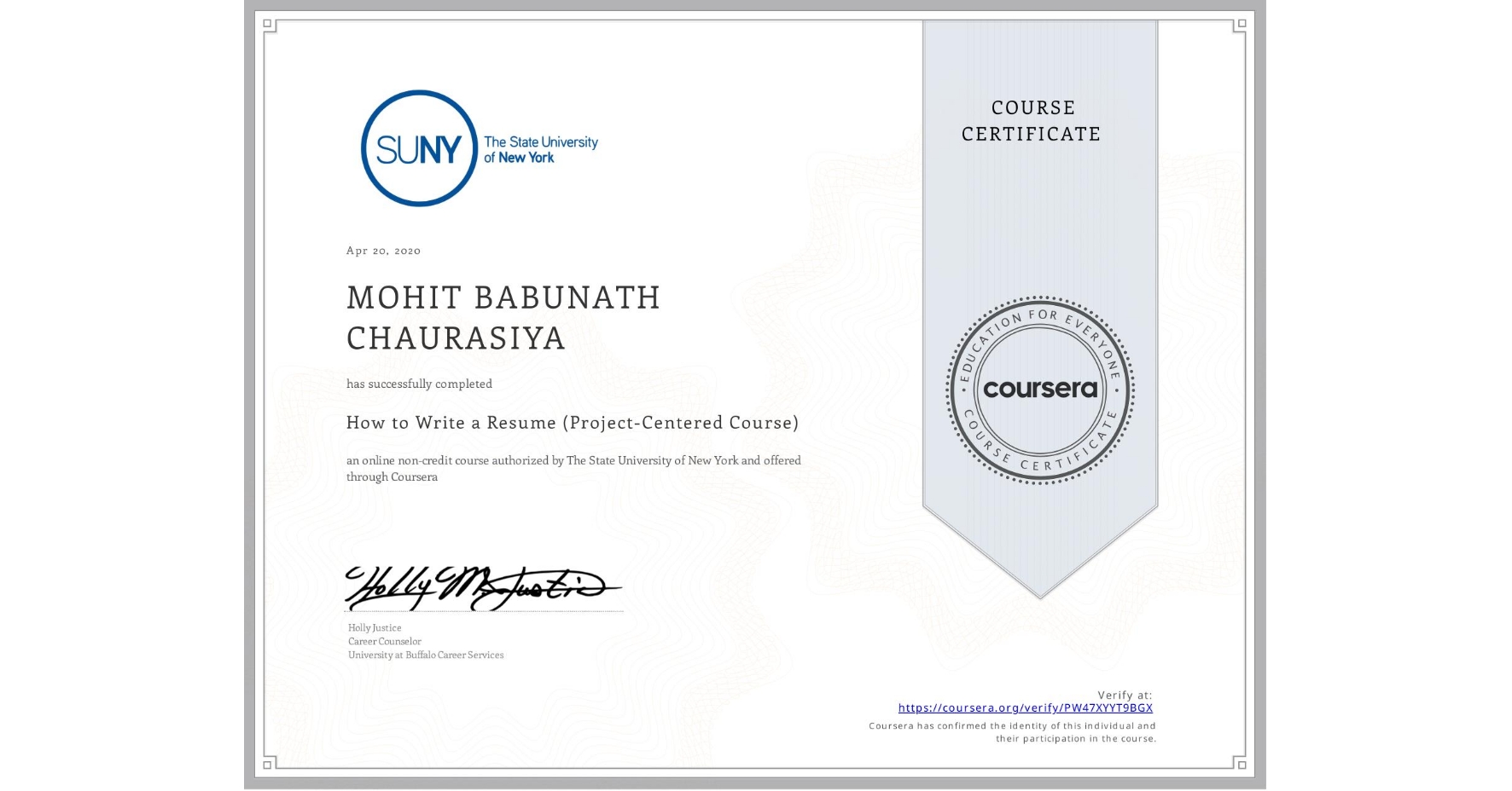View certificate for MOHIT BABUNATH CHAURASIYA, How to Write a Resume (Project-Centered Course), an online non-credit course authorized by The State University of New York and offered through Coursera