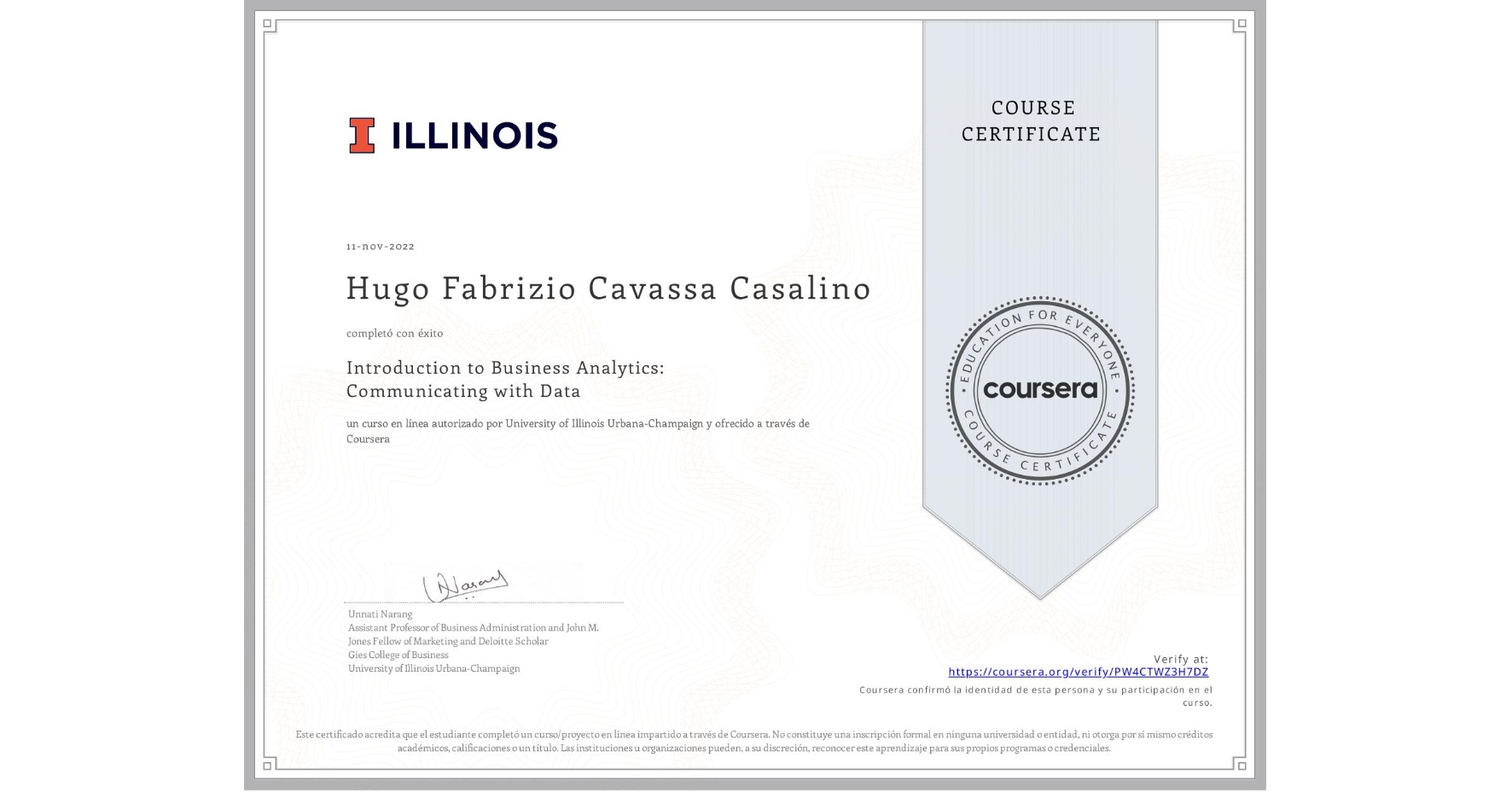 View certificate for Hugo Fabrizio Cavassa Casalino, Introduction to Business Analytics: Communicating with Data , an online non-credit course authorized by University of Illinois Urbana-Champaign and offered through Coursera