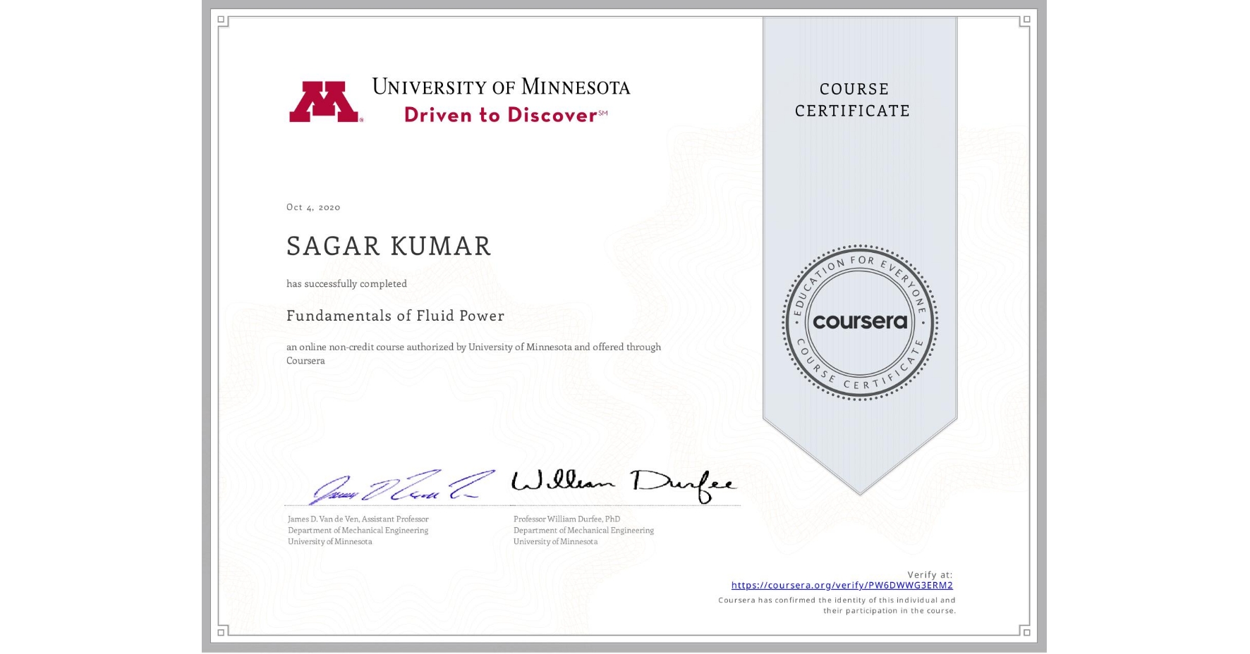 View certificate for SAGAR KUMAR, Fundamentals of Fluid Power, an online non-credit course authorized by University of Minnesota and offered through Coursera