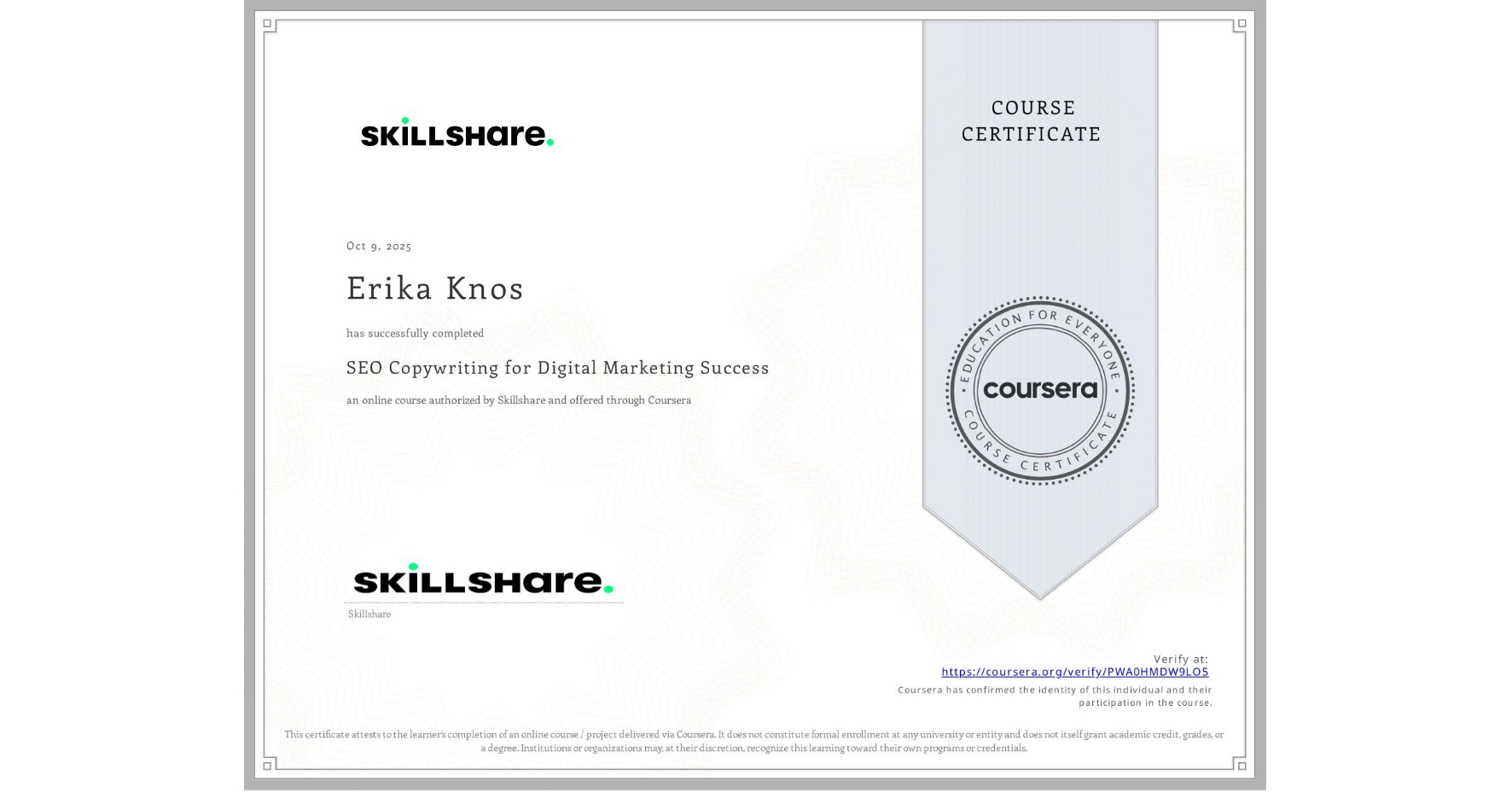 View certificate for Erika Knos, SEO Copywriting for Digital Marketing Success, an online non-credit course authorized by Skillshare and offered through Coursera