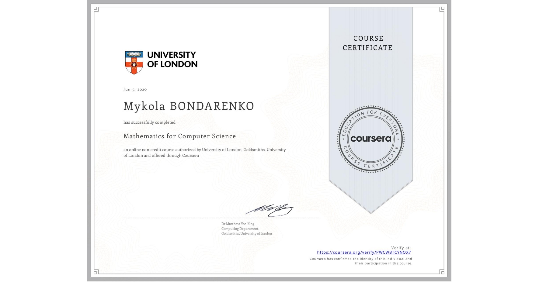 View certificate for Mykola BONDARENKO, Mathematics for Computer Science, an online non-credit course authorized by University of London & Goldsmiths, University of London and offered through Coursera