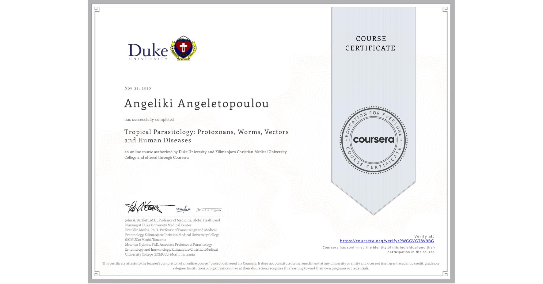 View certificate for Angeliki Angeletopoulou, Tropical Parasitology: Protozoans, Worms, Vectors and Human Diseases, an online non-credit course authorized by Duke University & Kilimanjaro Christian Medical University College and offered through Coursera
