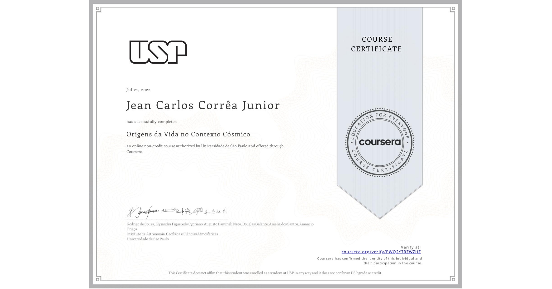 View certificate for Jean Carlos Corrêa Junior, Origens da Vida no Contexto Cósmico, an online non-credit course authorized by Universidade de São Paulo and offered through Coursera