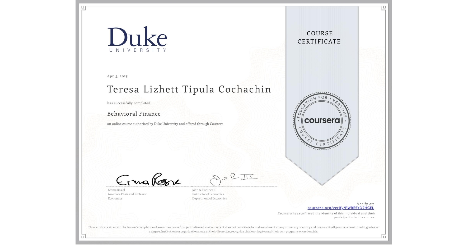 View certificate for Teresa Lizhett Tipula Cochachin, Behavioral Finance, an online non-credit course authorized by Duke University and offered through Coursera