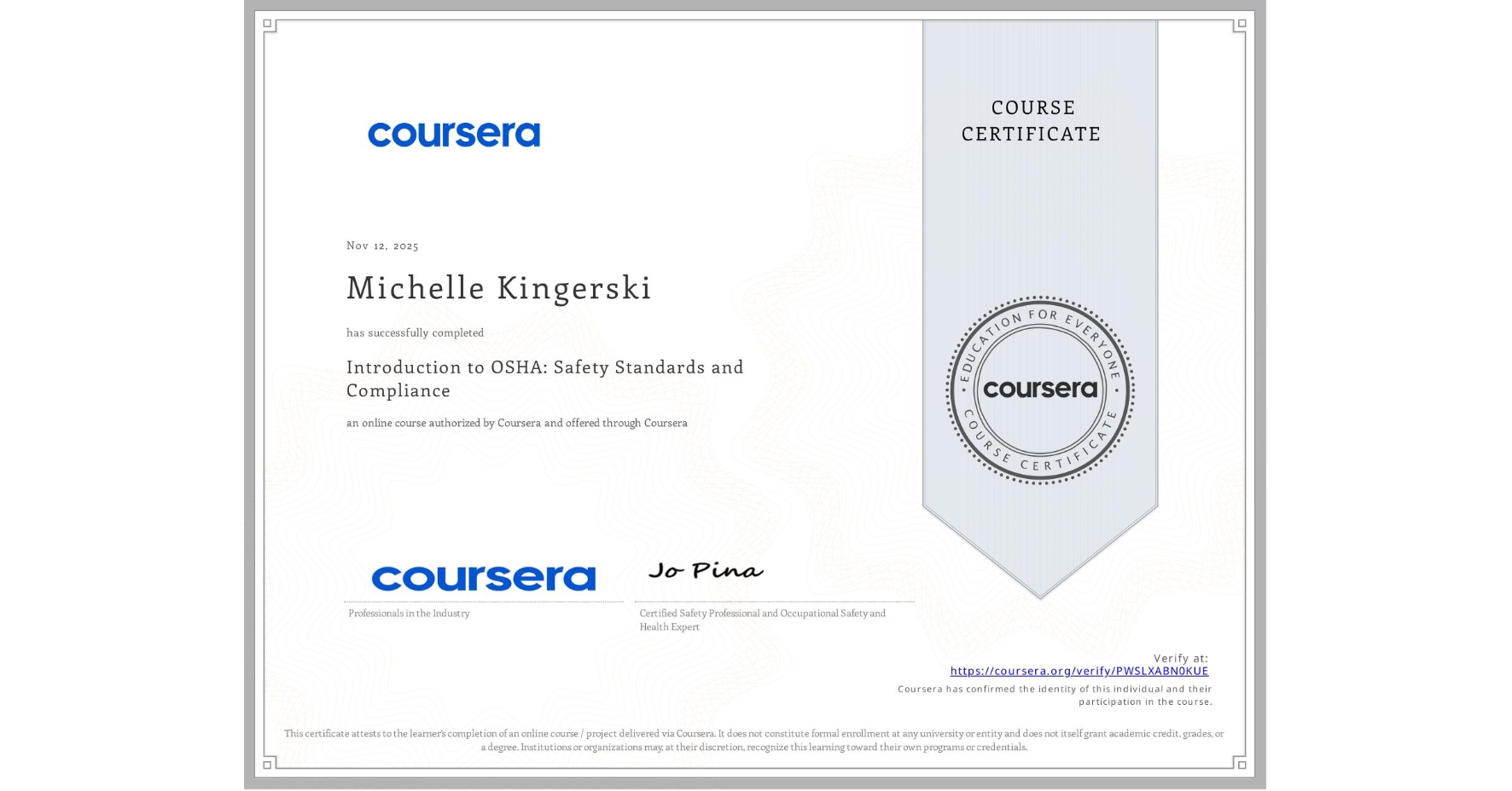 View certificate for Michelle Kingerski, Introduction to OSHA: Safety Standards and Compliance, an online non-credit course authorized by Coursera and offered through Coursera