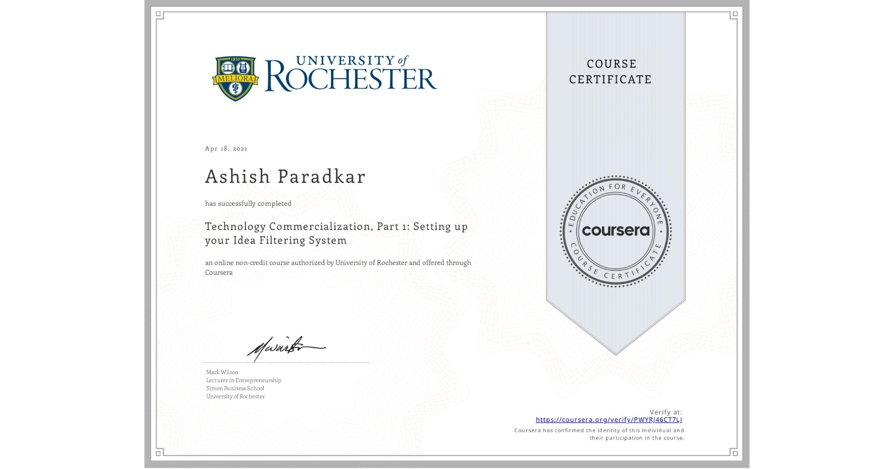 View certificate for Ashish Paradkar, Technology Commercialization, Part 1: Setting up your Idea Filtering System, an online non-credit course authorized by University of Rochester and offered through Coursera