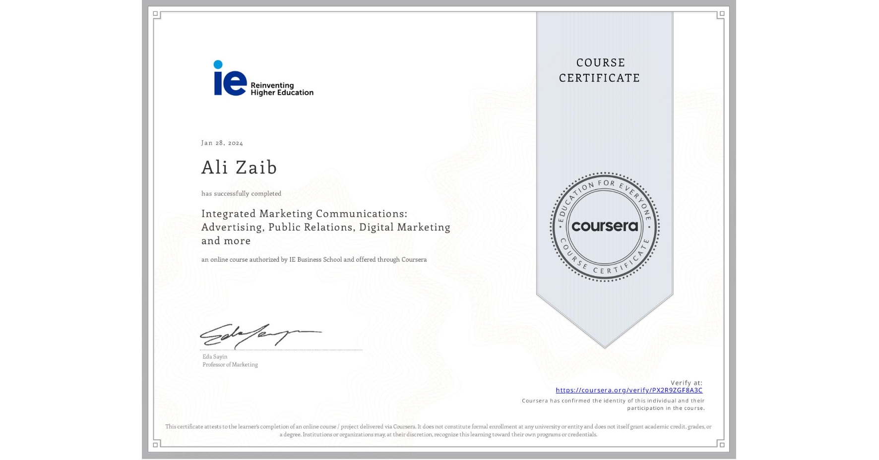 View certificate for Ali Zaib, Integrated Marketing Communications: Advertising, Public Relations, Digital Marketing and more, an online non-credit course authorized by IE Business School and offered through Coursera