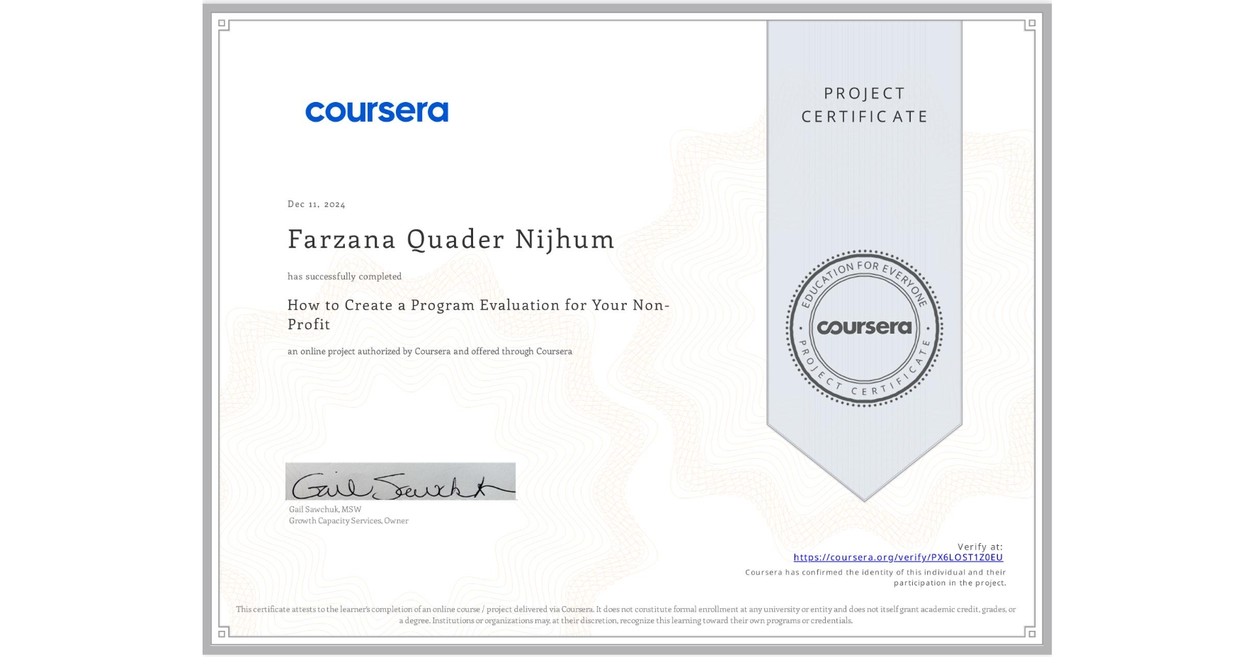 View certificate for Farzana Quader Nijhum, How to Create a Program Evaluation for Your Non-Profit , an online non-credit course authorized by Coursera and offered through Coursera