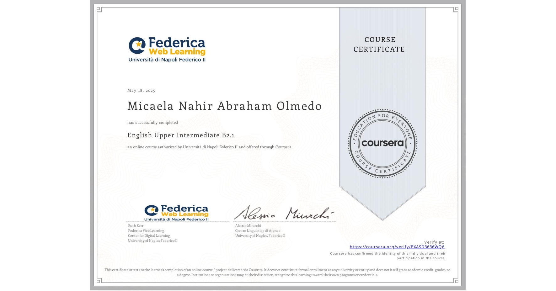 View certificate for Micaela Nahir Abraham Olmedo, English Upper Intermediate B2.1, an online non-credit course authorized by Università di Napoli Federico II and offered through Coursera