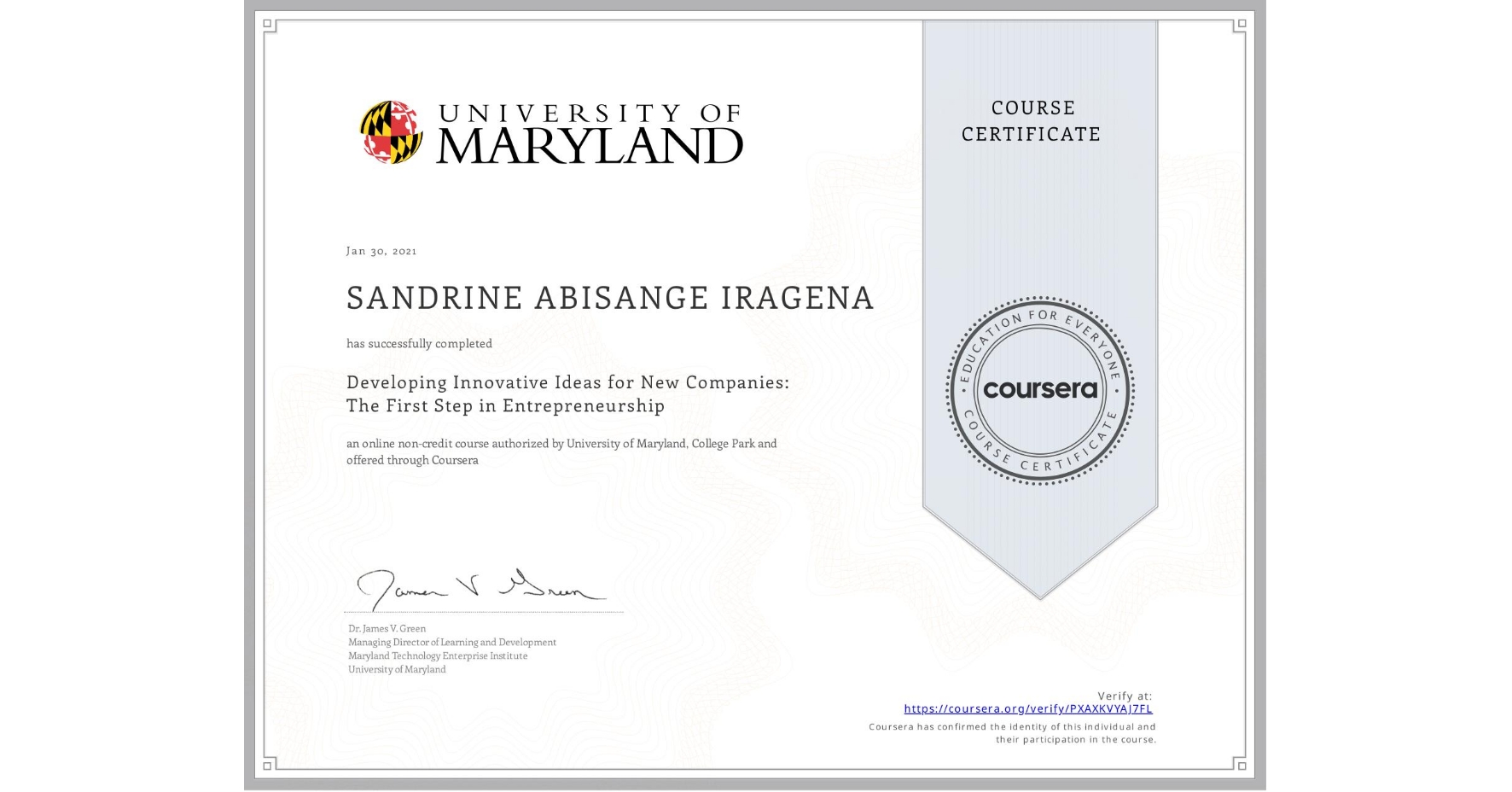 View certificate for SANDRINE ABISANGE IRAGENA, Developing Innovative Ideas for New Companies: The First Step in Entrepreneurship, an online non-credit course authorized by University of Maryland, College Park and offered through Coursera