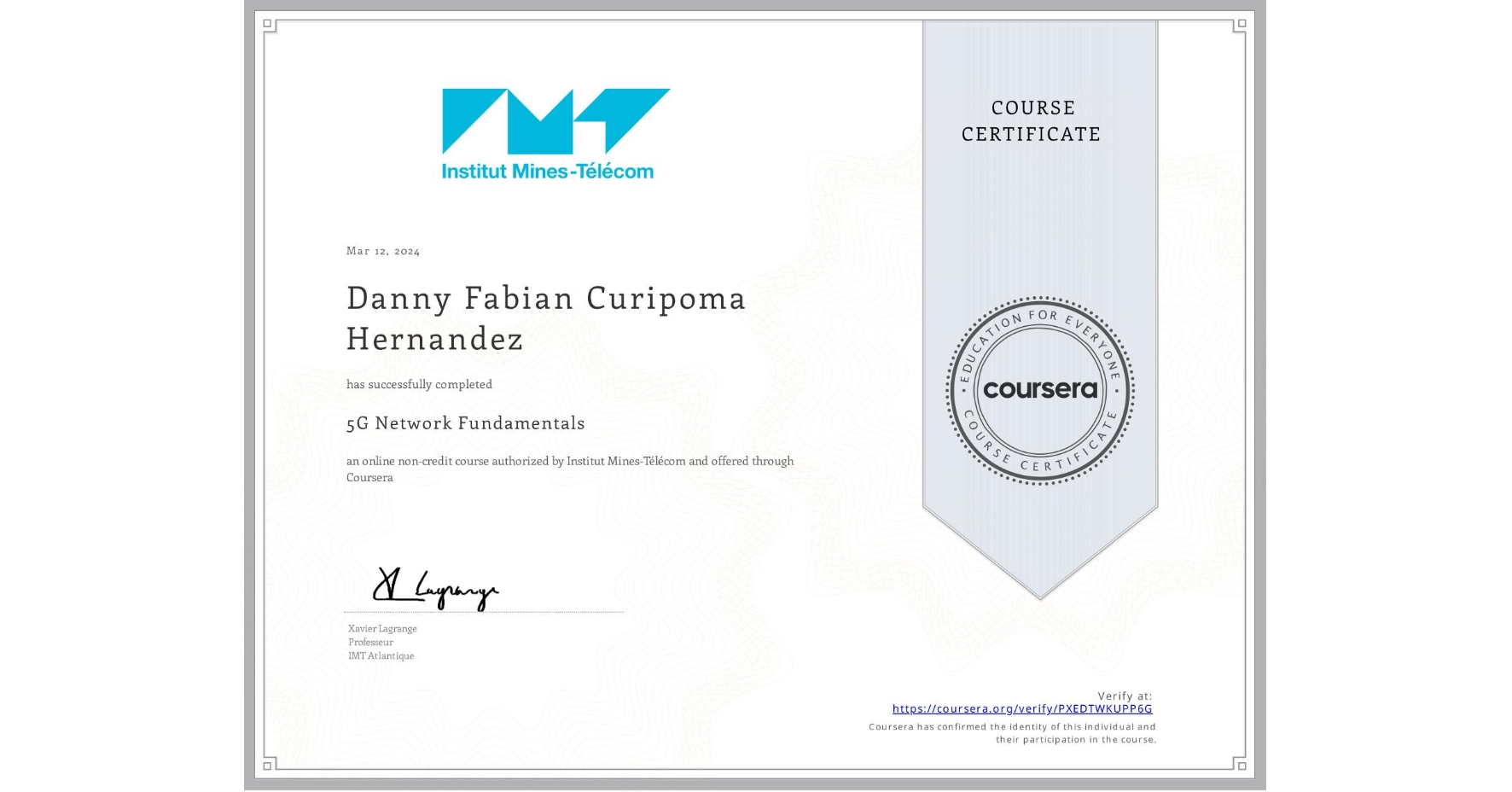 View certificate for Danny Fabian Curipoma Hernandez, 5G Network Fundamentals, an online non-credit course authorized by Institut Mines-Télécom and offered through Coursera