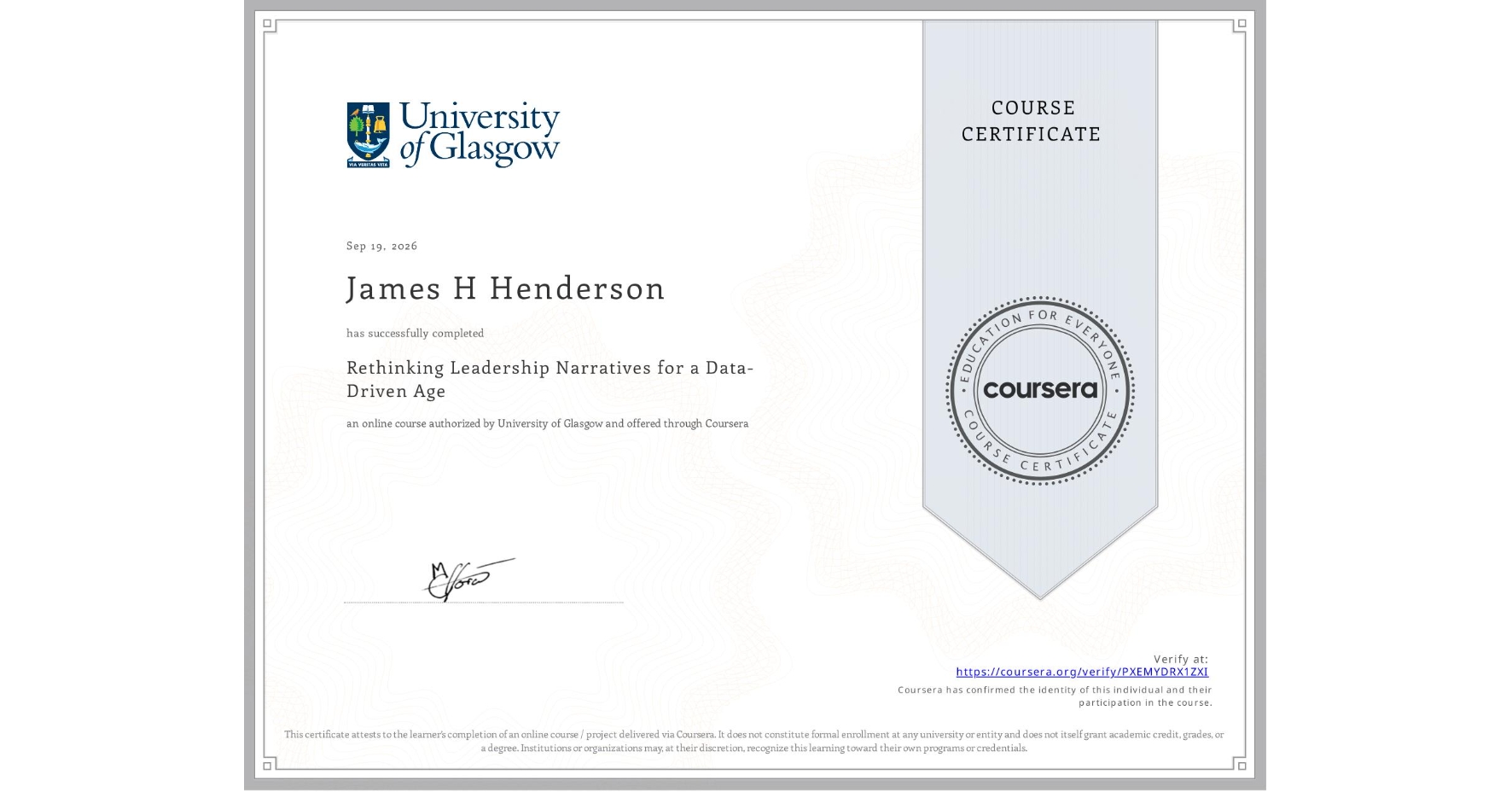 View certificate for James H Henderson, Rethinking Leadership Narratives for a Data-Driven Age, an online non-credit course authorized by University of Glasgow and offered through Coursera