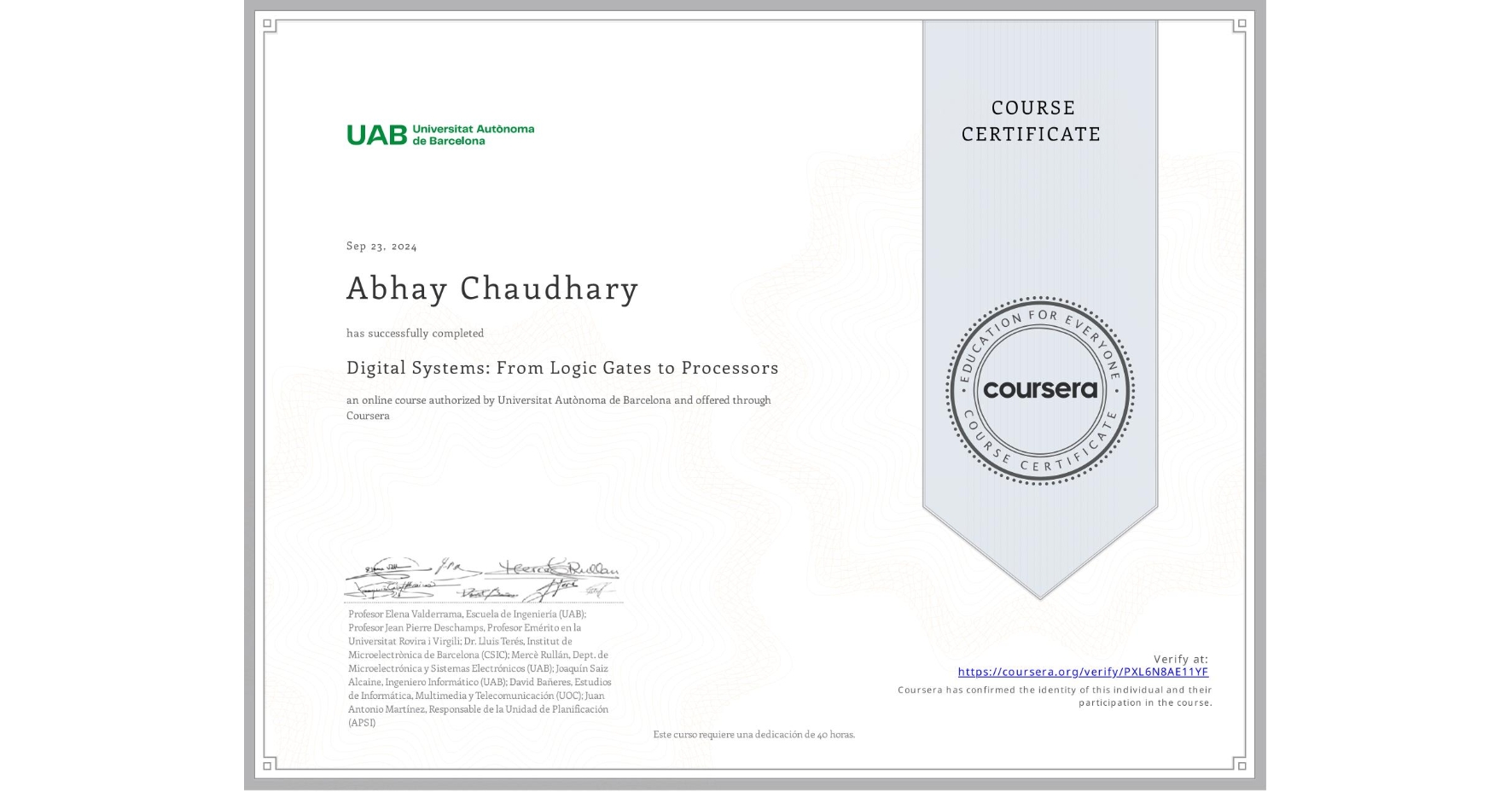 View certificate for Abhay Chaudhary , Digital Systems: From Logic Gates to Processors, an online non-credit course authorized by Universitat Autònoma de Barcelona and offered through Coursera