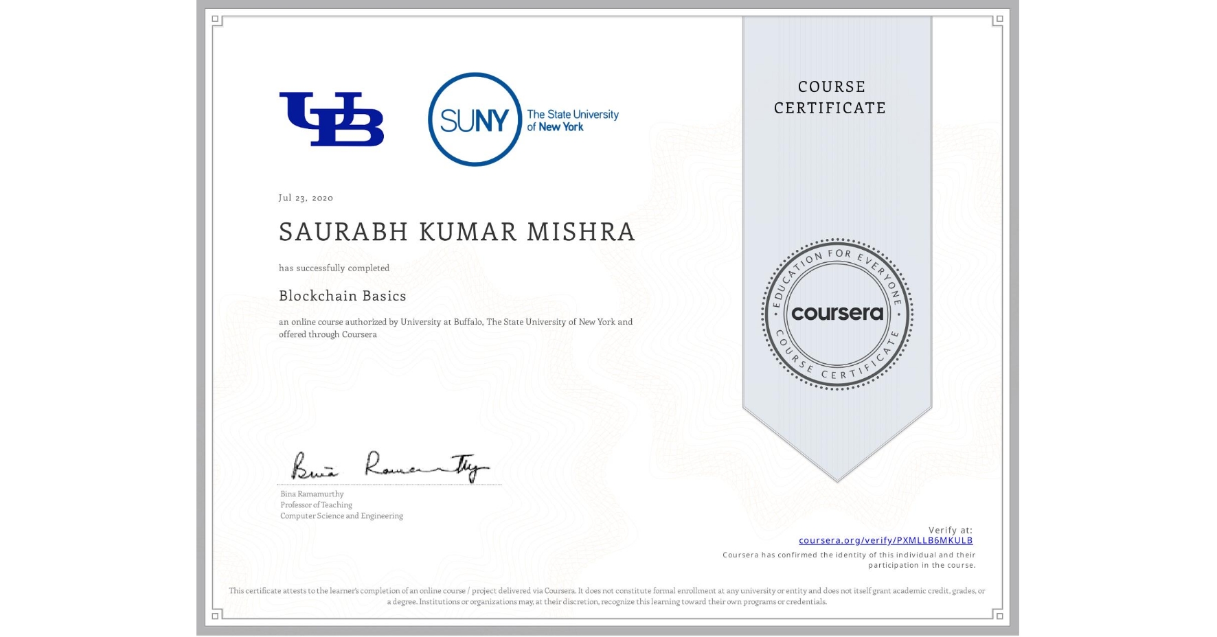 View certificate for SAURABH KUMAR  MISHRA, Blockchain Basics, an online non-credit course authorized by University at Buffalo & The State University of New York and offered through Coursera