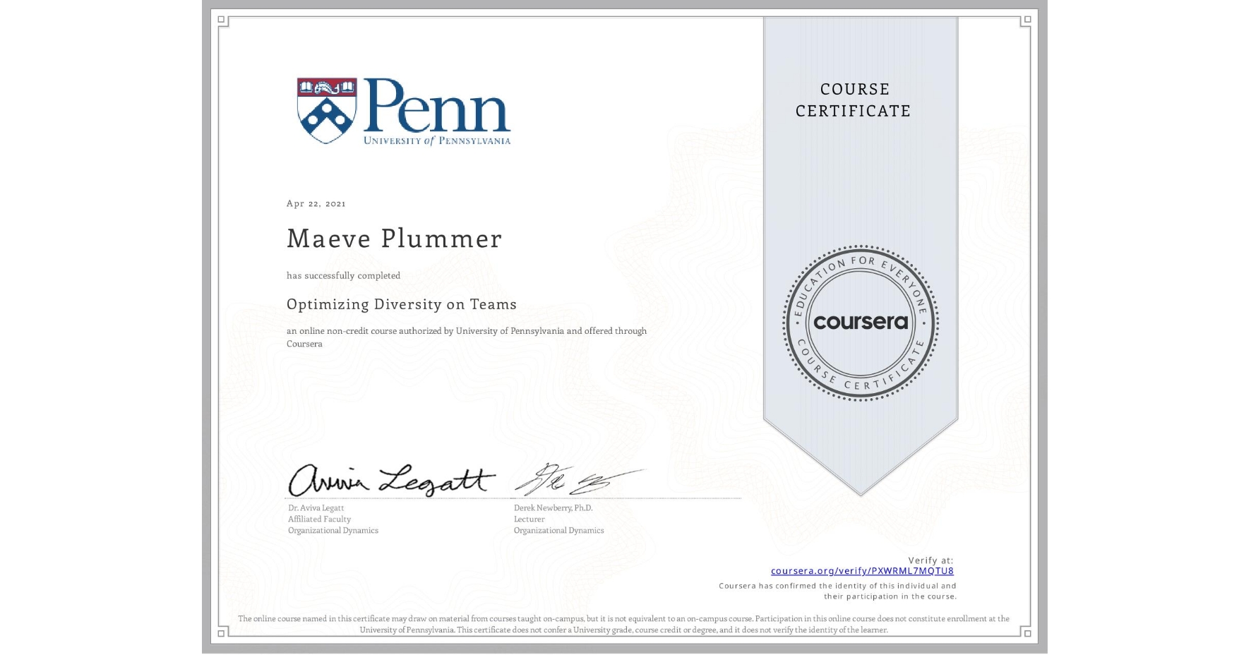 View certificate for Maeve Plummer, Optimizing Diversity on Teams, an online non-credit course authorized by University of Pennsylvania and offered through Coursera