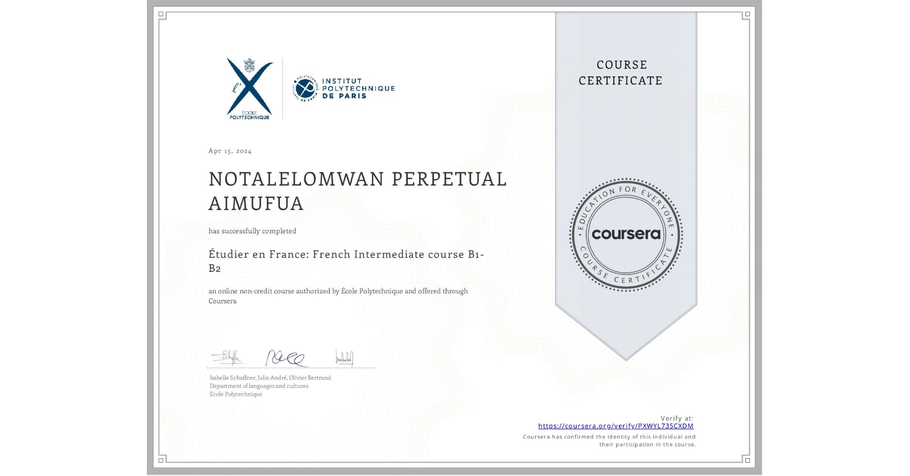 View certificate for NOTALELOMWAN PERPETUAL AIMUFUA, Étudier en France: French Intermediate course B1-B2, an online non-credit course authorized by École Polytechnique and offered through Coursera