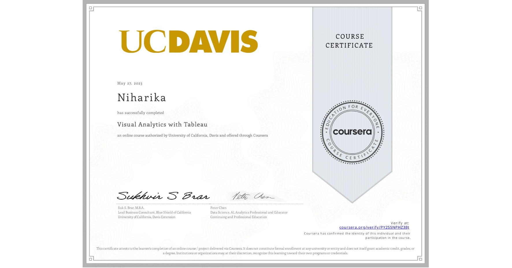 View certificate for Niharika , Visual Analytics with Tableau, an online non-credit course authorized by University of California, Davis and offered through Coursera