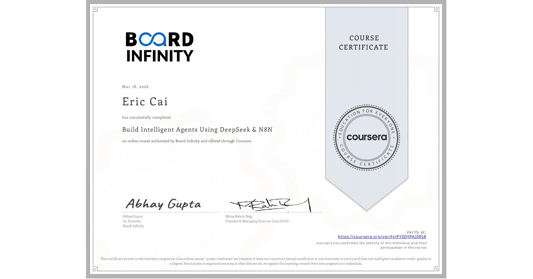 View certificate for Eric Cai, Build Intelligent Agents Using DeepSeek & N8N , an online non-credit course authorized by Board Infinity and offered through Coursera