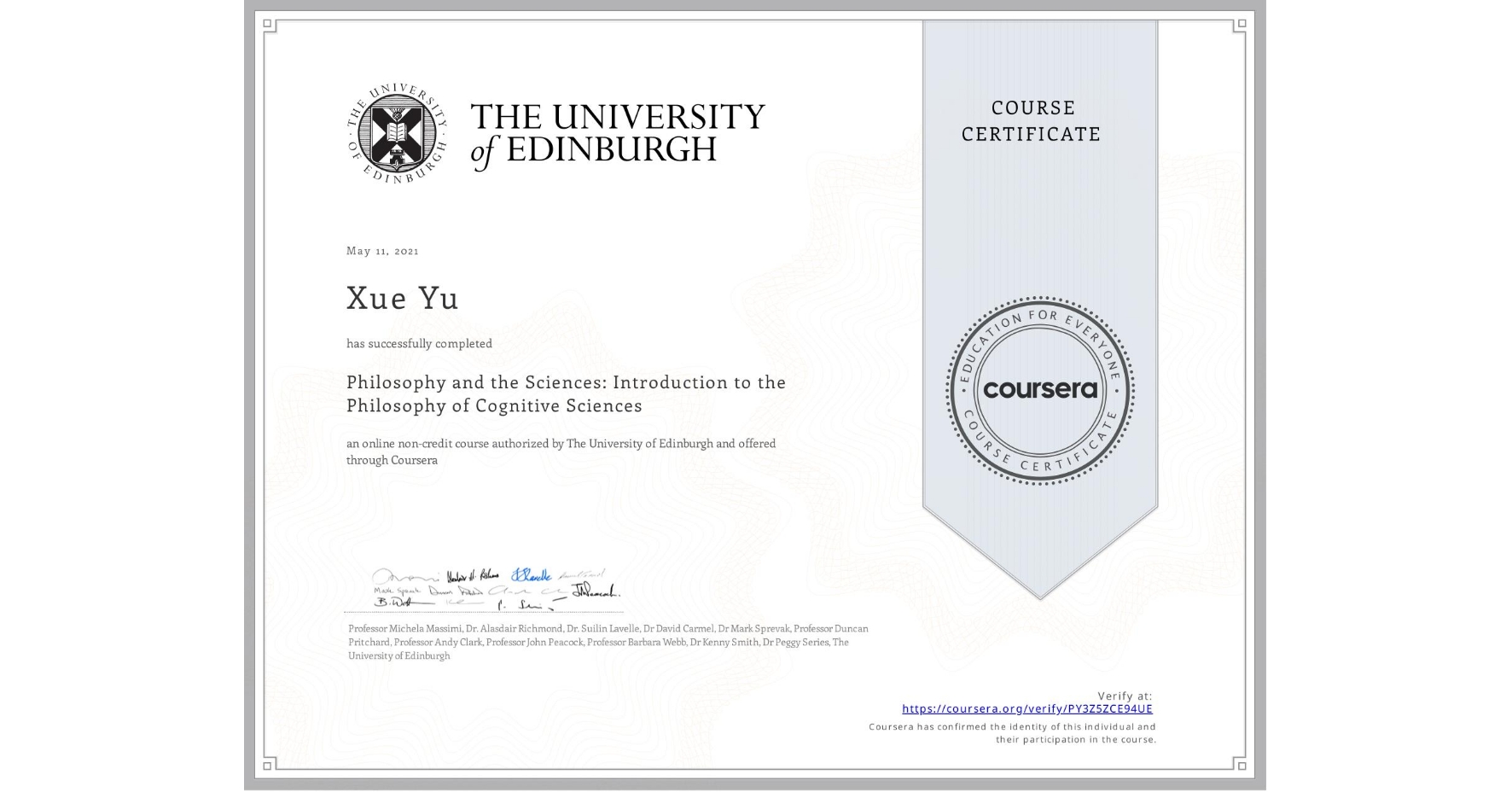 View certificate for Xue Yu, Philosophy and the Sciences: Introduction to the Philosophy of Cognitive Sciences, an online non-credit course authorized by The University of Edinburgh and offered through Coursera