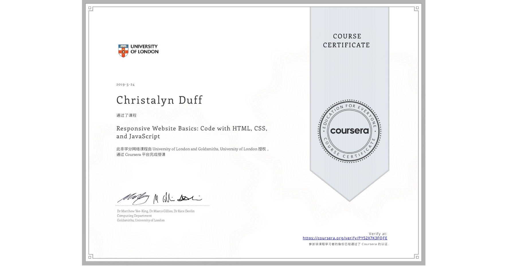 View certificate for Christalyn Duff, Responsive Website Basics: Code with HTML, CSS, and JavaScript , an online non-credit course authorized by University of London & Goldsmiths, University of London and offered through Coursera