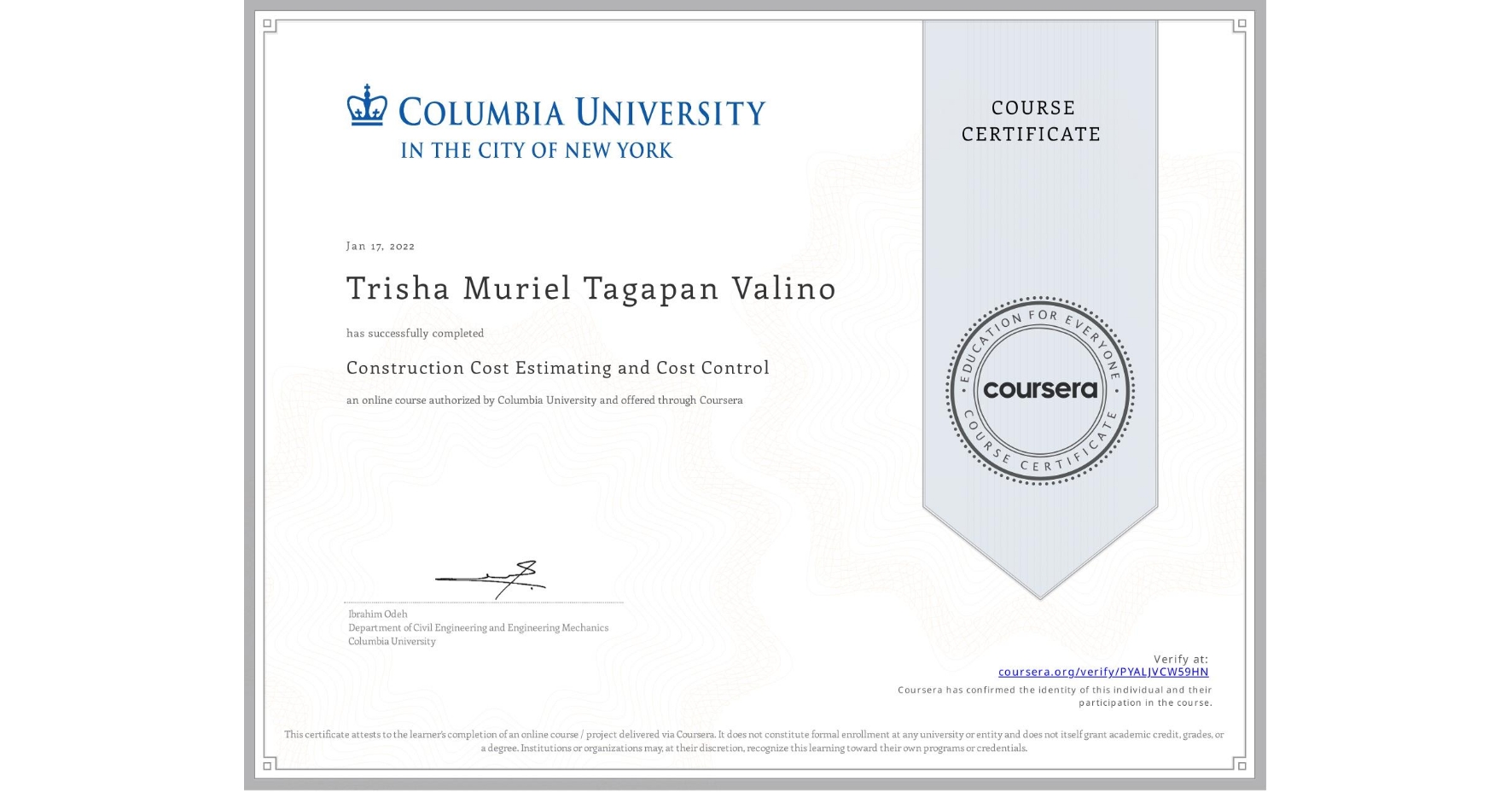 View certificate for Trisha Muriel Tagapan Valino, Construction Cost Estimating and Cost Control, an online non-credit course authorized by Columbia University and offered through Coursera