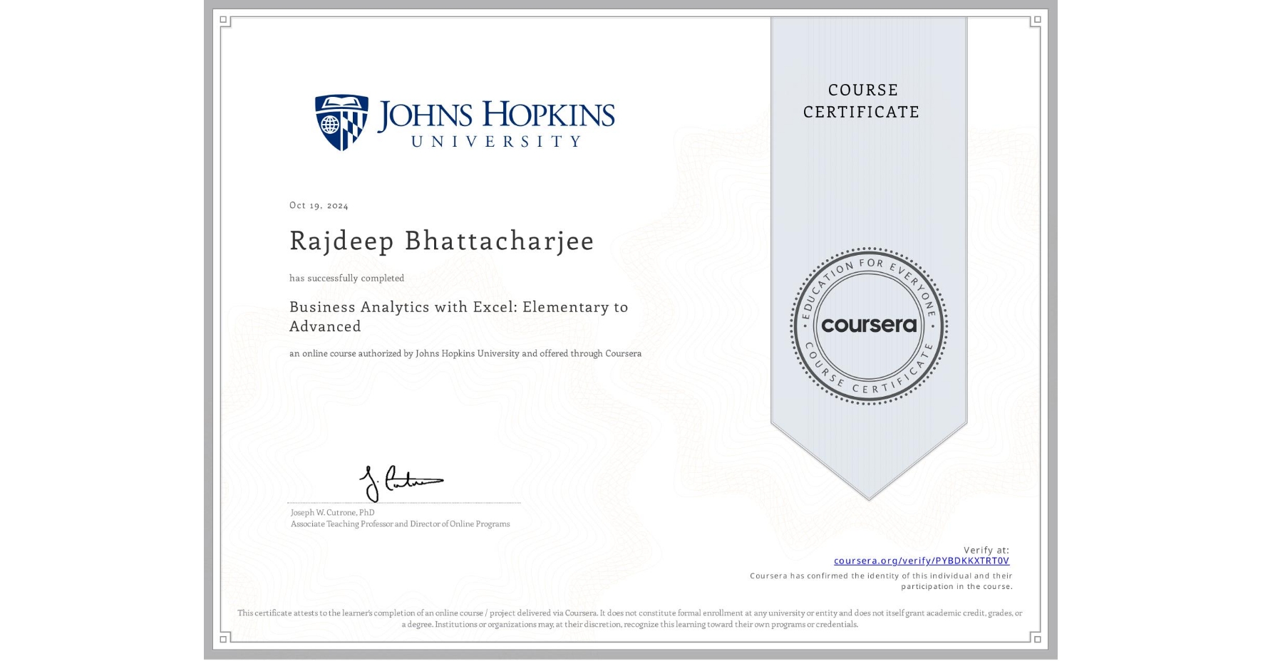 View certificate for Rajdeep Bhattacharjee, Business Analytics with Excel: Elementary to Advanced, an online non-credit course authorized by Johns Hopkins University and offered through Coursera