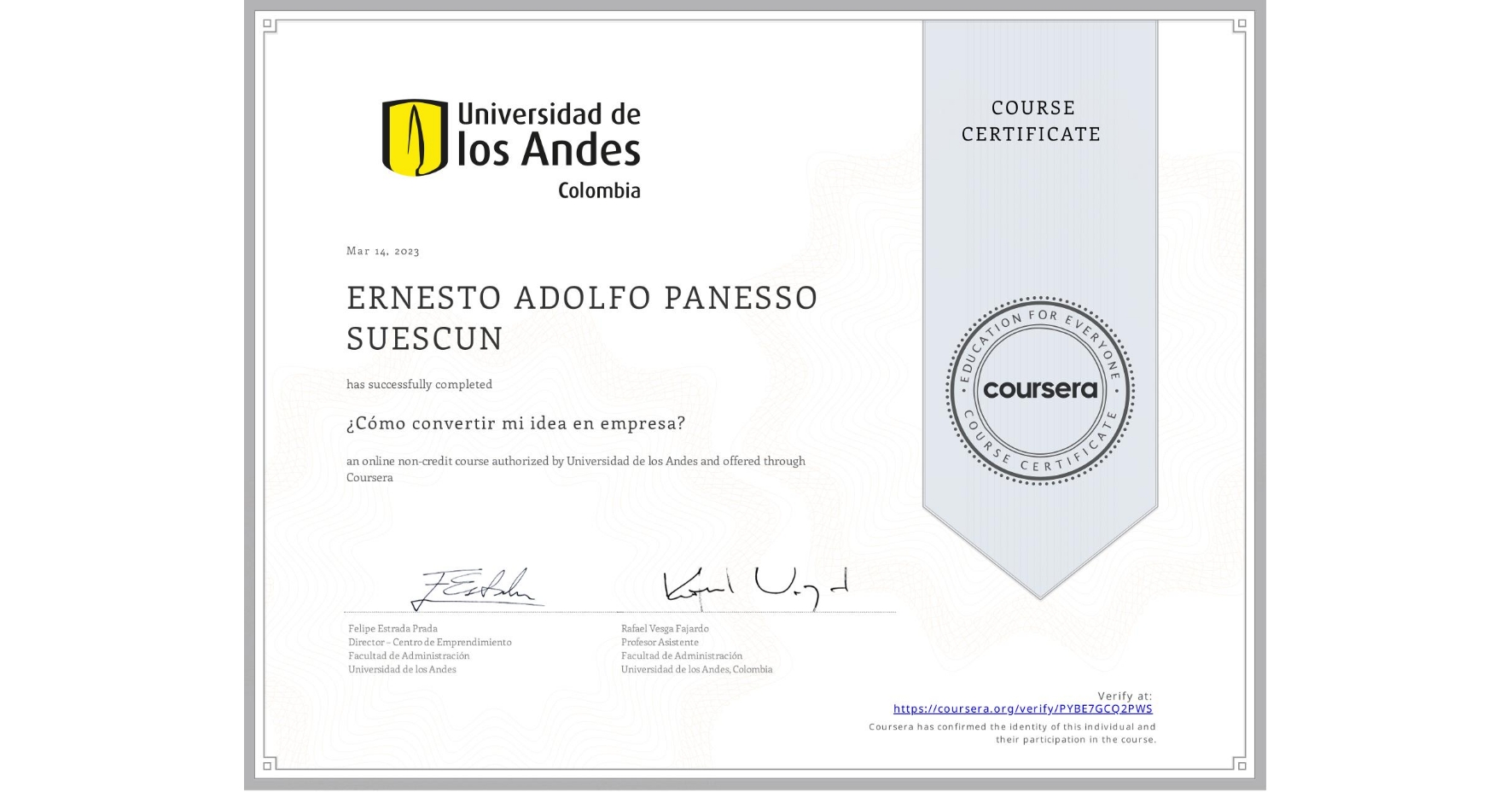 View certificate for ERNESTO ADOLFO PANESSO SUESCUN, ¿Cómo convertir mi idea en empresa?, an online non-credit course authorized by Universidad de los Andes and offered through Coursera