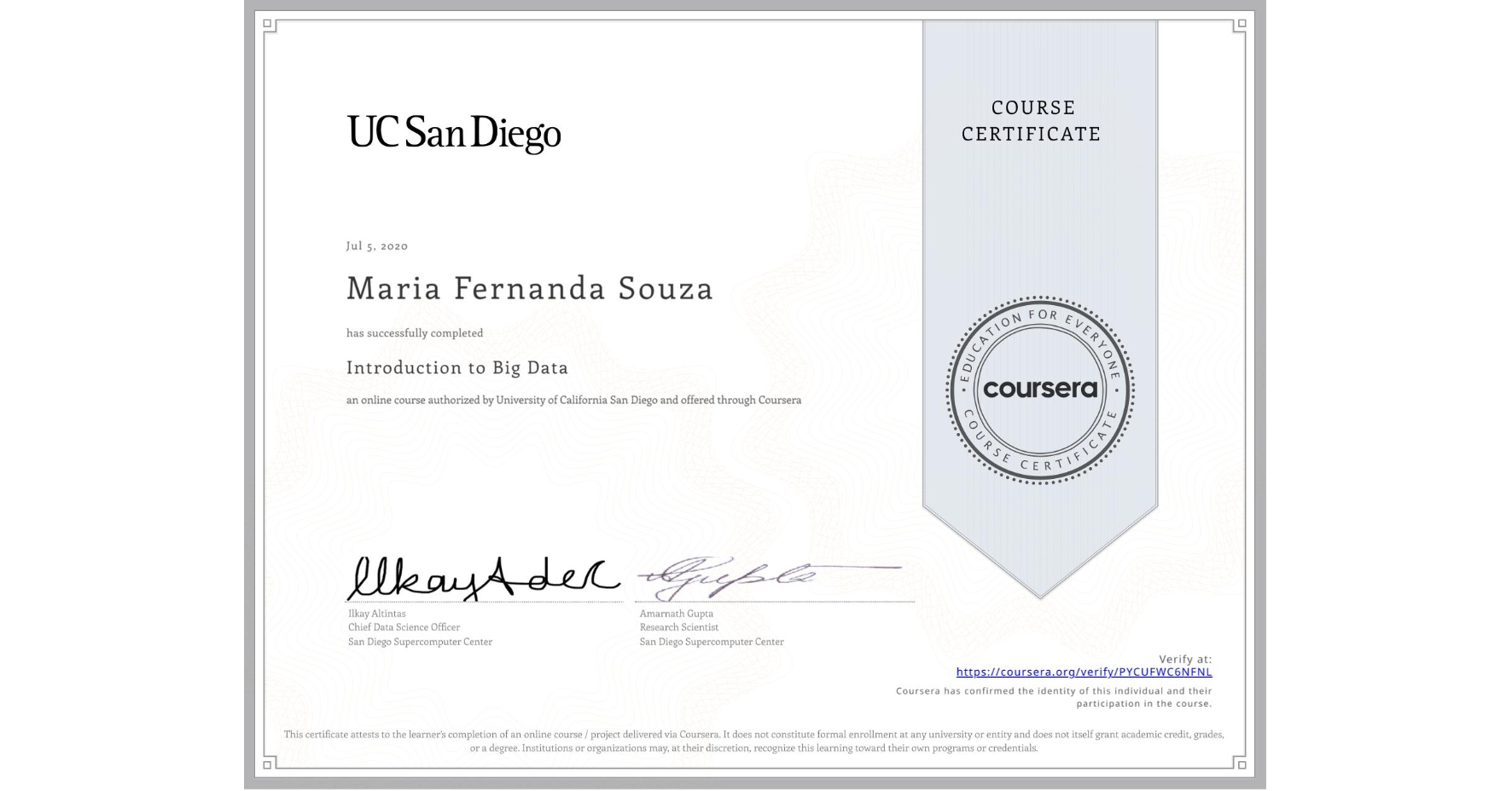 View certificate for Maria Fernanda  Souza, Introduction to Big Data, an online non-credit course authorized by University of California San Diego and offered through Coursera