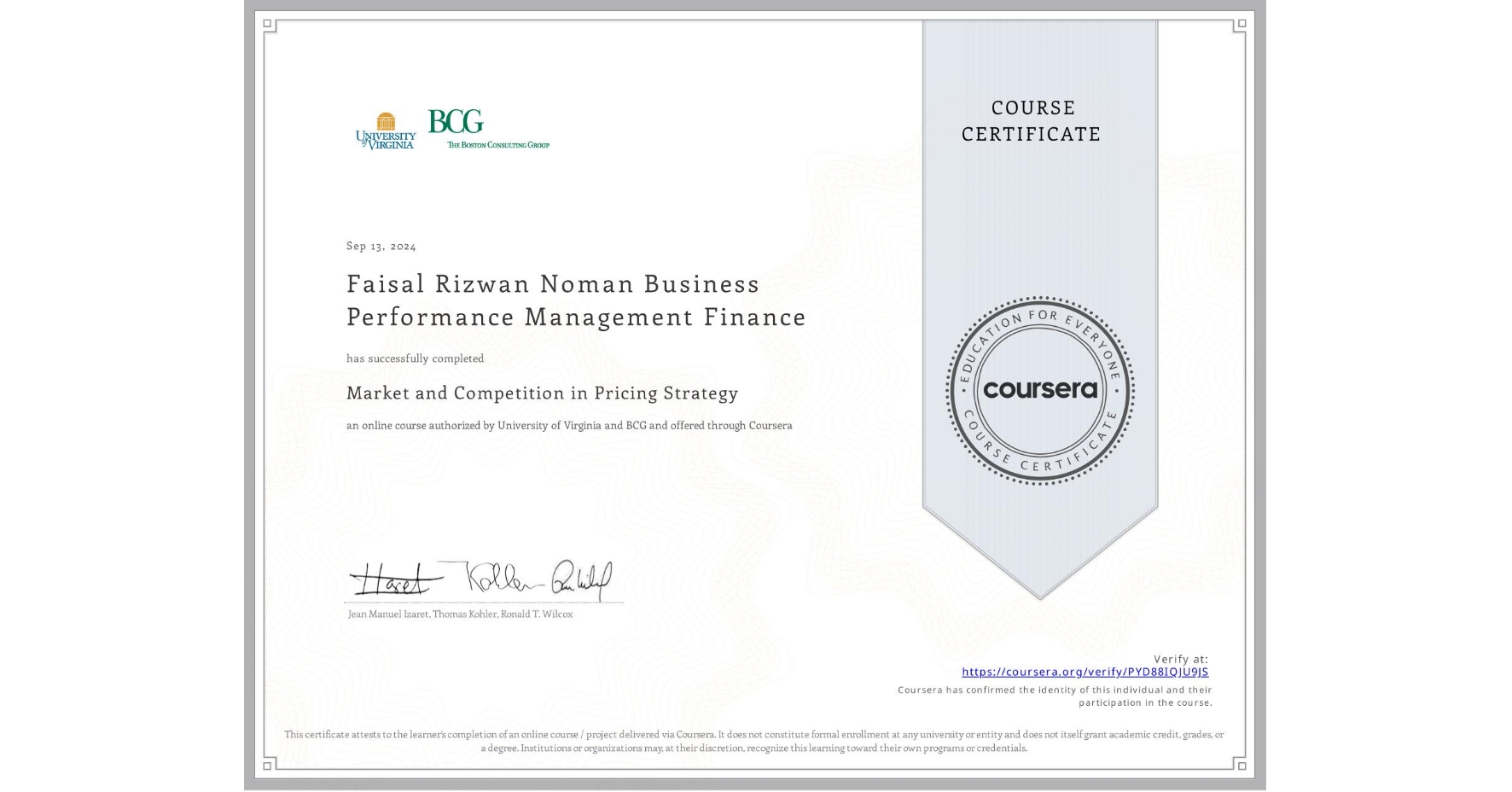 View certificate for Faisal Rizwan Noman Business Performance Management Finance, Market and Competition in Pricing Strategy, an online non-credit course authorized by University of Virginia & BCG and offered through Coursera