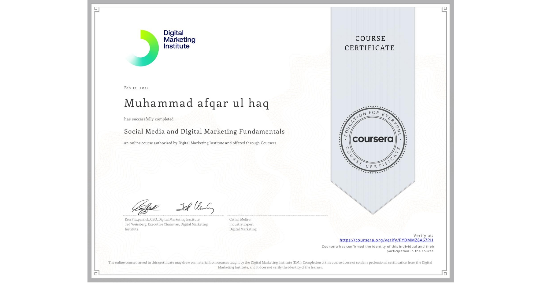 View certificate for Muhammad afqar ul haq , Social Media and Digital Marketing Fundamentals, an online non-credit course authorized by Digital Marketing Institute and offered through Coursera