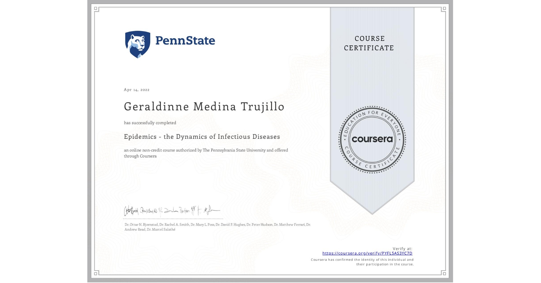 View certificate for Geraldinne Medina Trujillo, Epidemics - the Dynamics of Infectious Diseases, an online non-credit course authorized by The Pennsylvania State University and offered through Coursera