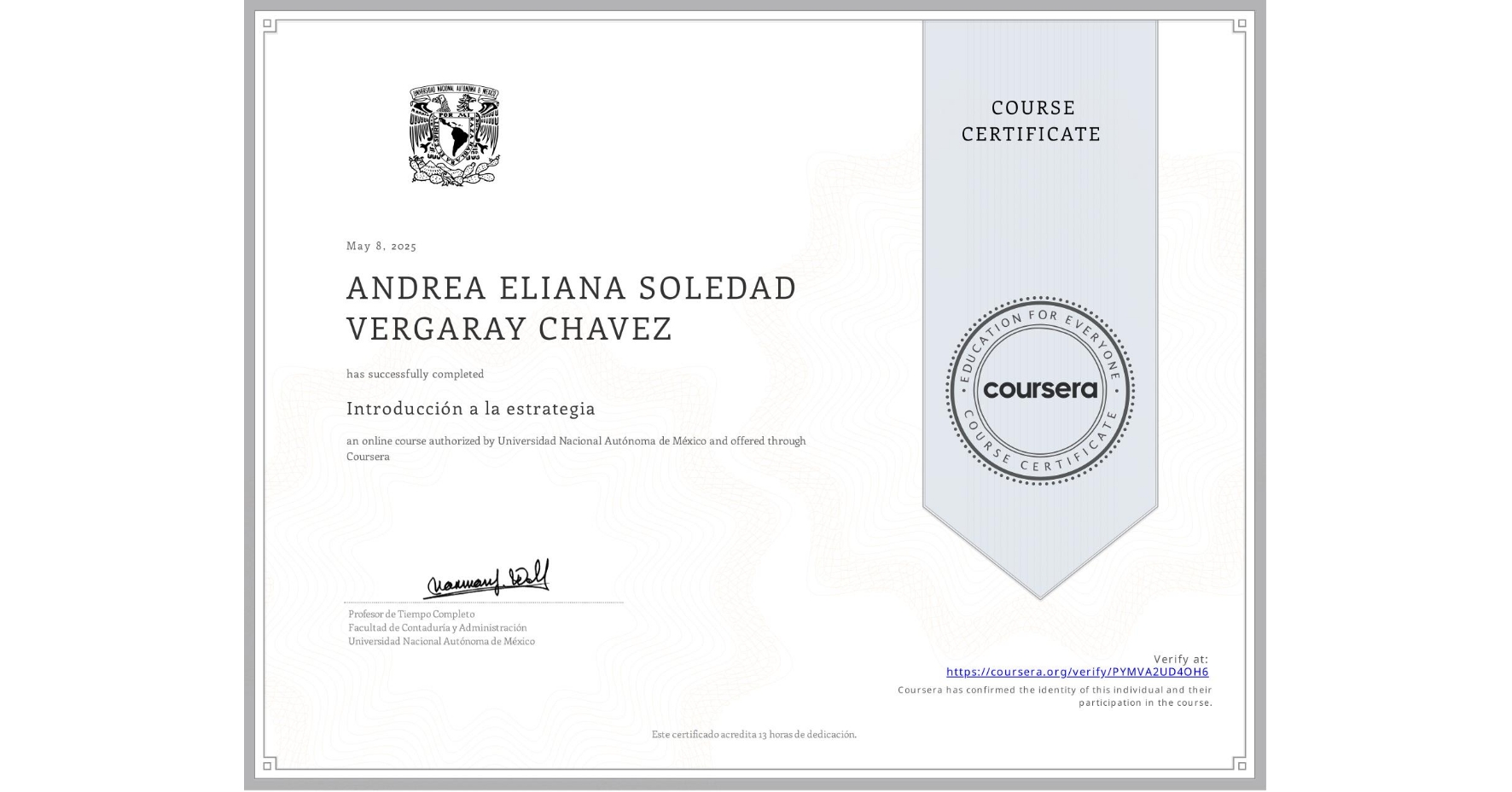 View certificate for ANDREA ELIANA SOLEDAD VERGARAY CHAVEZ, Introducción a la estrategia, an online non-credit course authorized by Universidad Nacional Autónoma de México and offered through Coursera